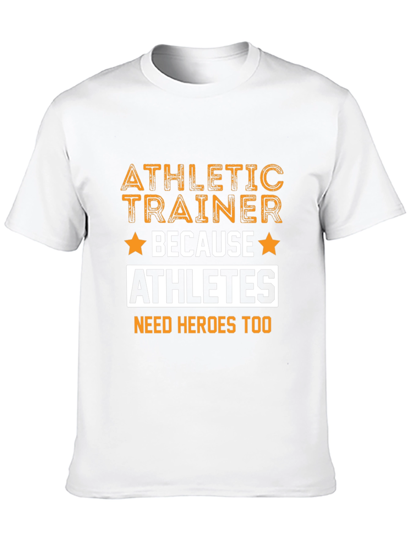 Athletic Trainer T-Shirt - Because Athletes Need Heroes Too