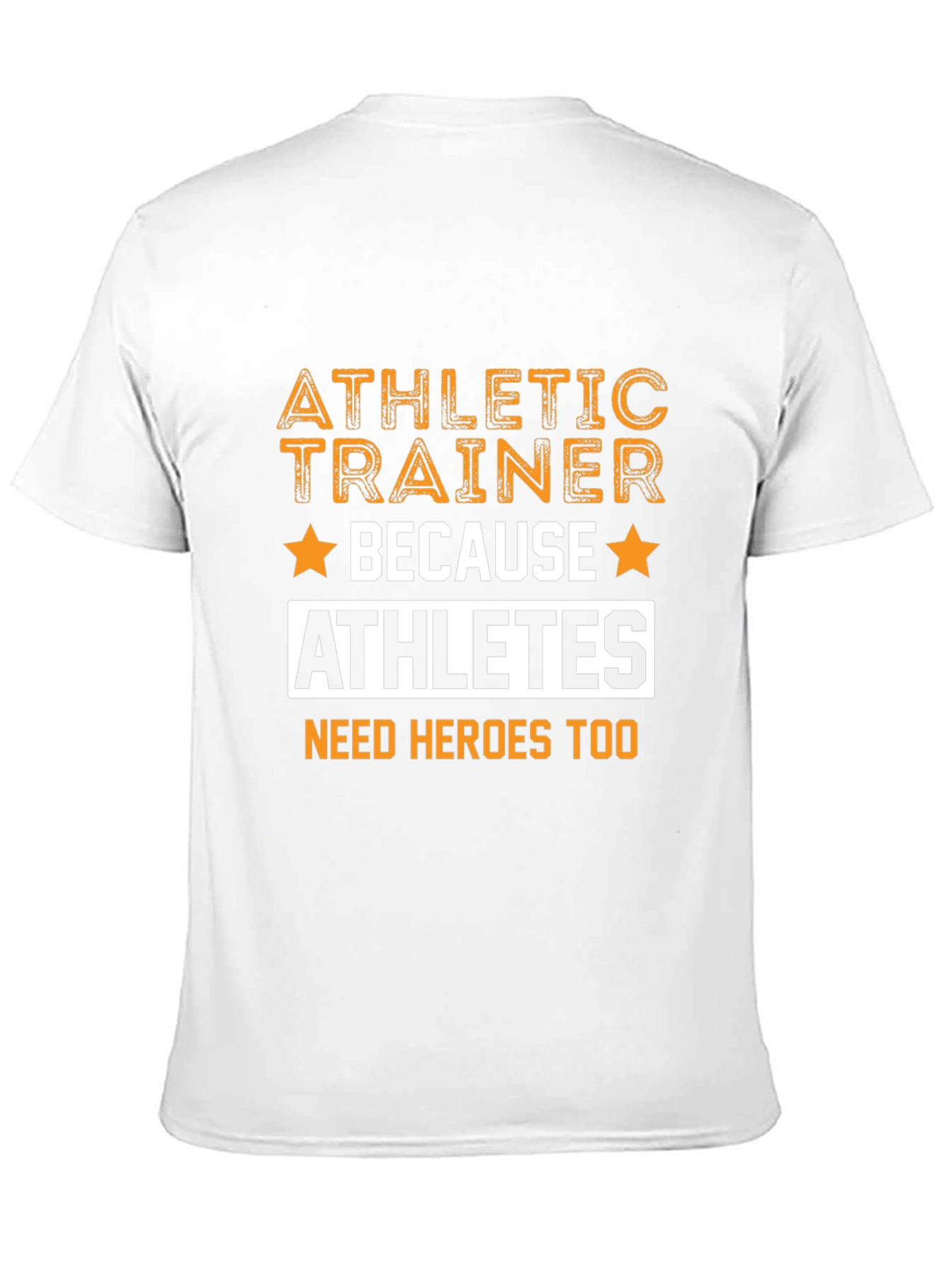 Athletic Trainer T-Shirt - Because Athletes Need Heroes Too