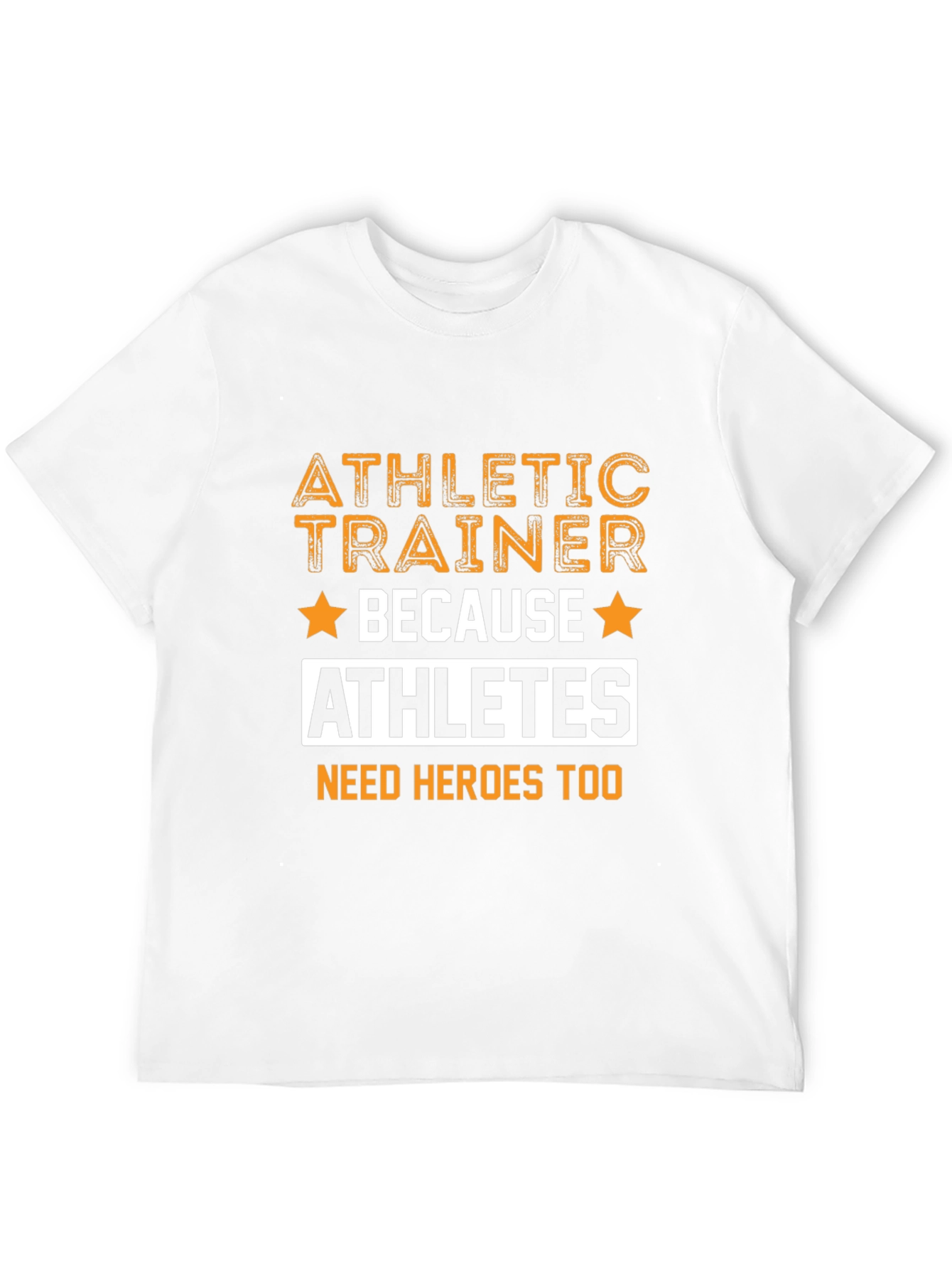 Athletic Trainer T-Shirt - Because Athletes Need Heroes Too