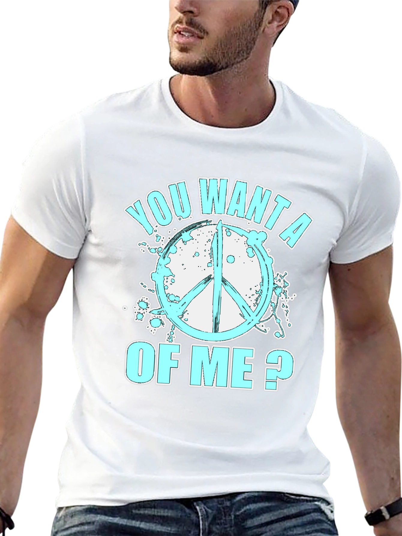 Peace Sign T-Shirt - You Want A Of Me