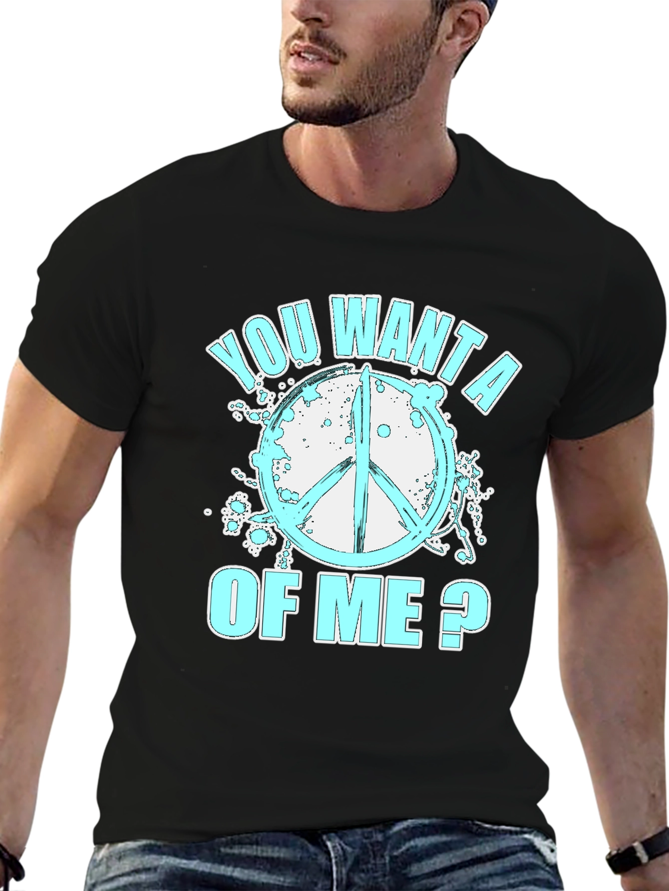 Peace Sign T-Shirt - You Want A Of Me