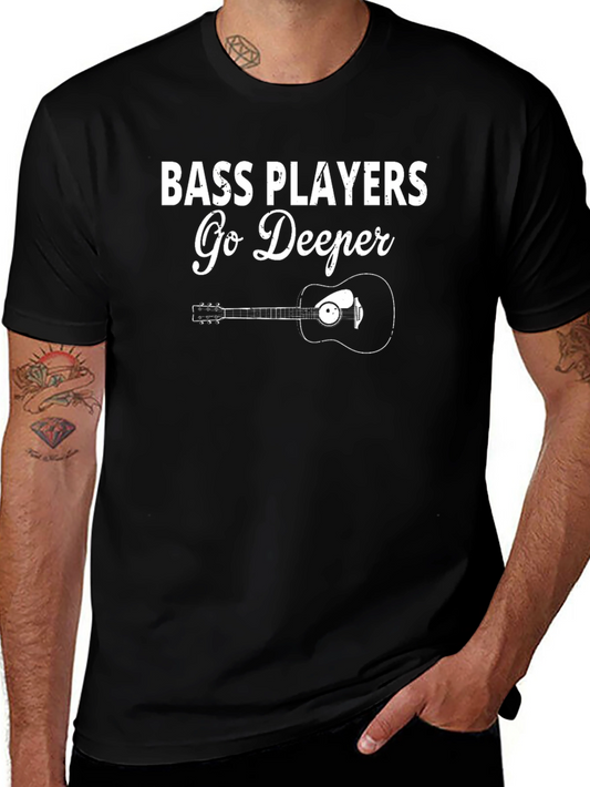 Bass Players Go Deeper T-Shirt - Music Lover Tee