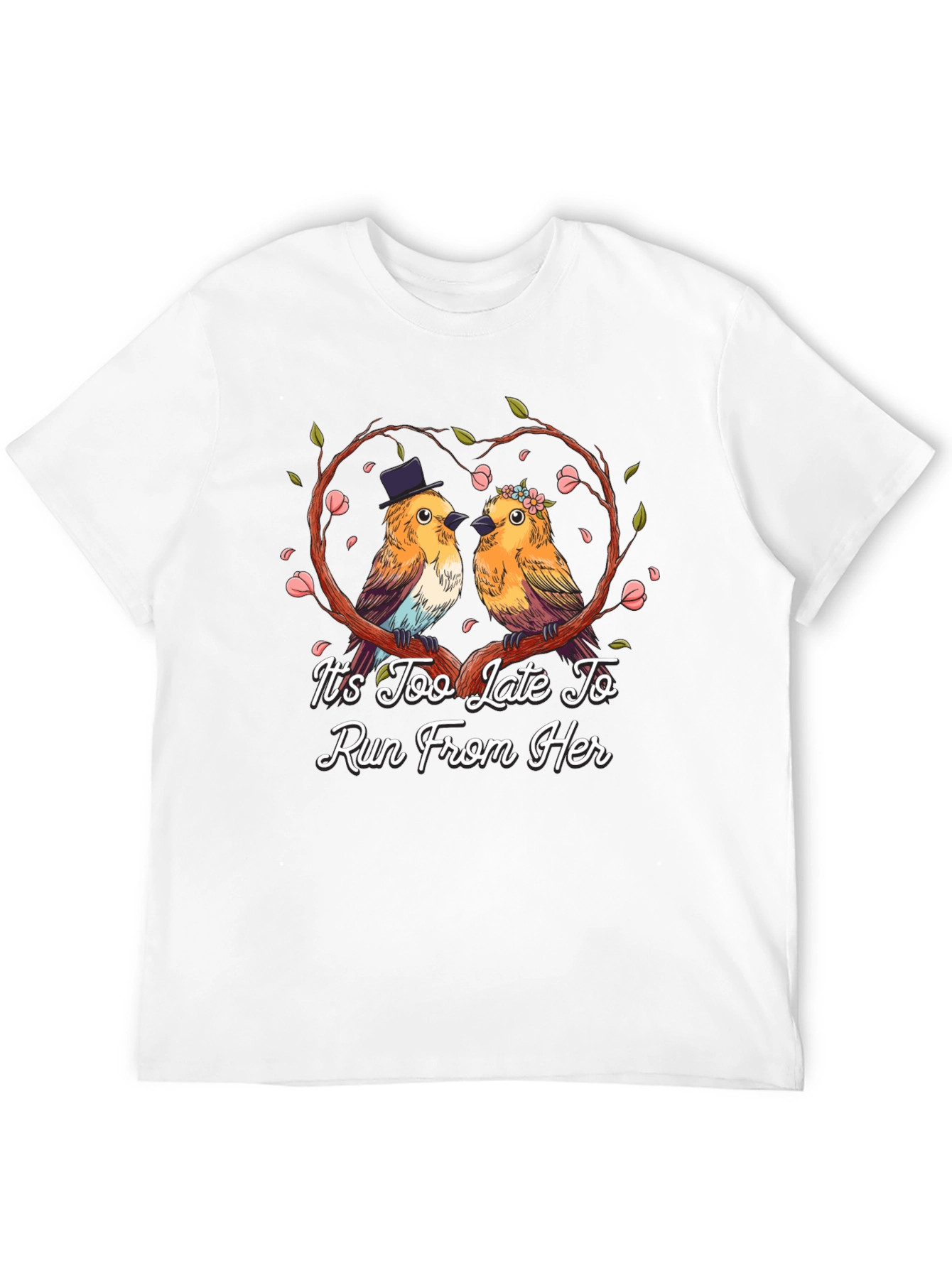 Its Too Late To Run T-Shirt