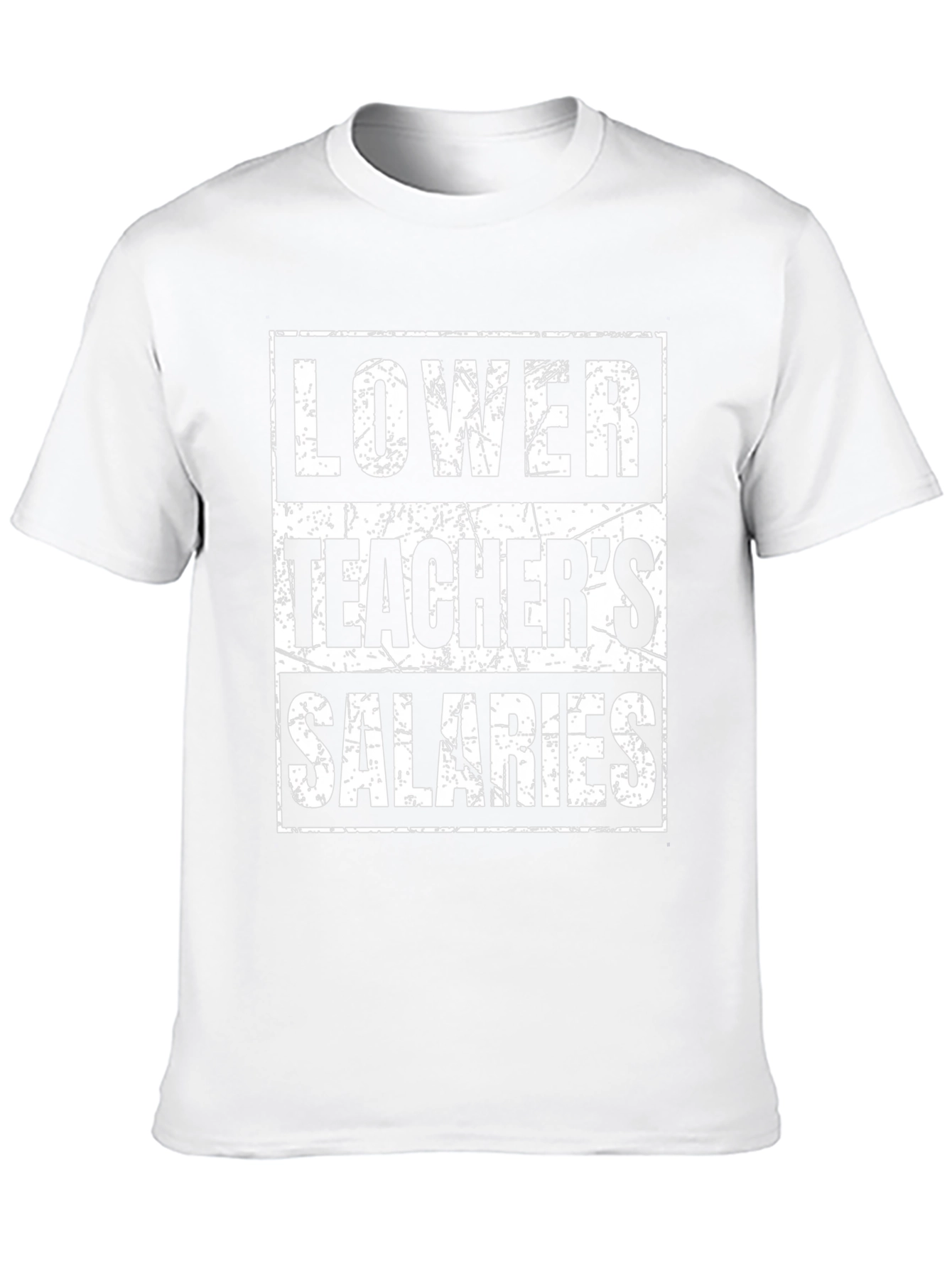 Lower Teachers Salaries Graphic Tee