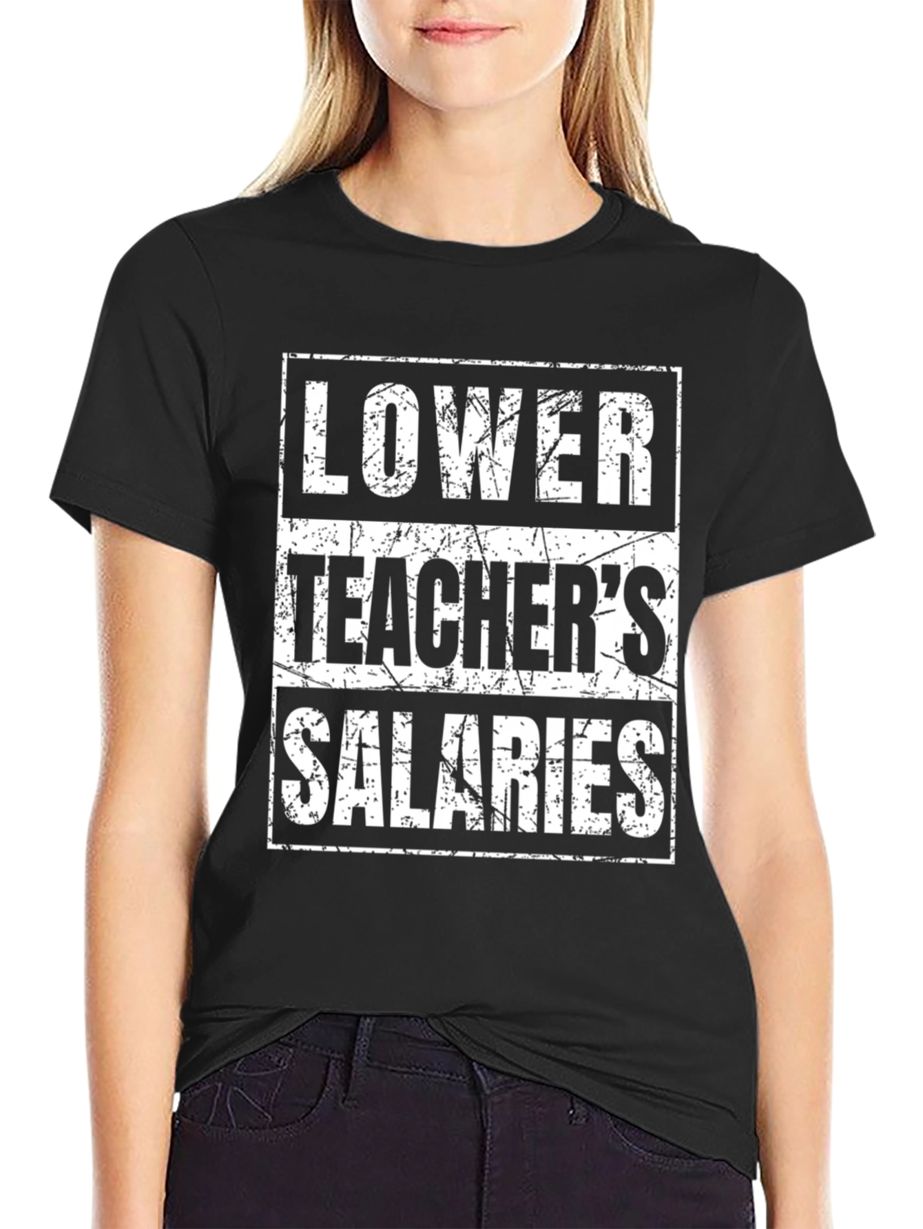 Lower Teachers Salaries Graphic Tee