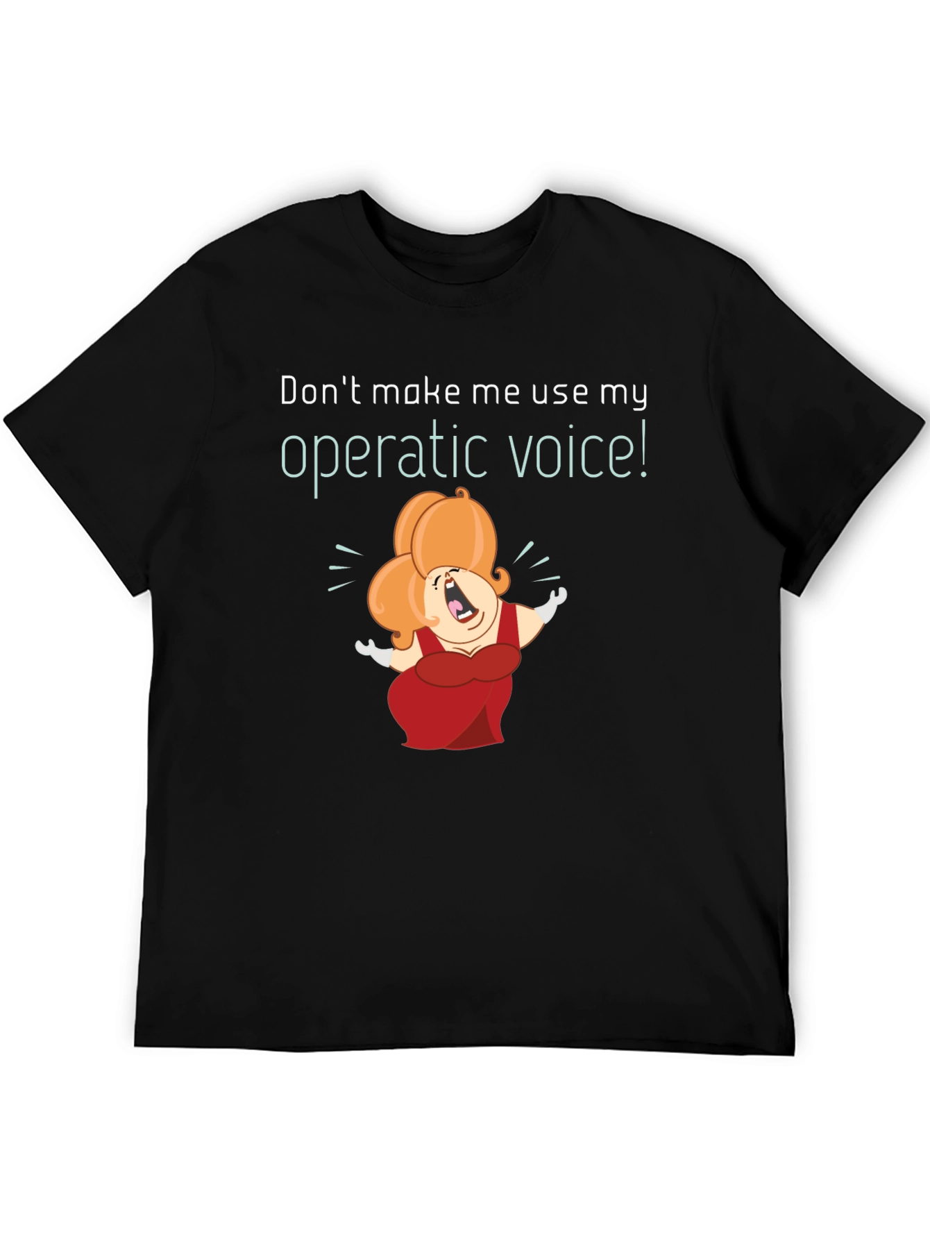 Operatic Voice T-Shirt: Funny Music Lover Tee