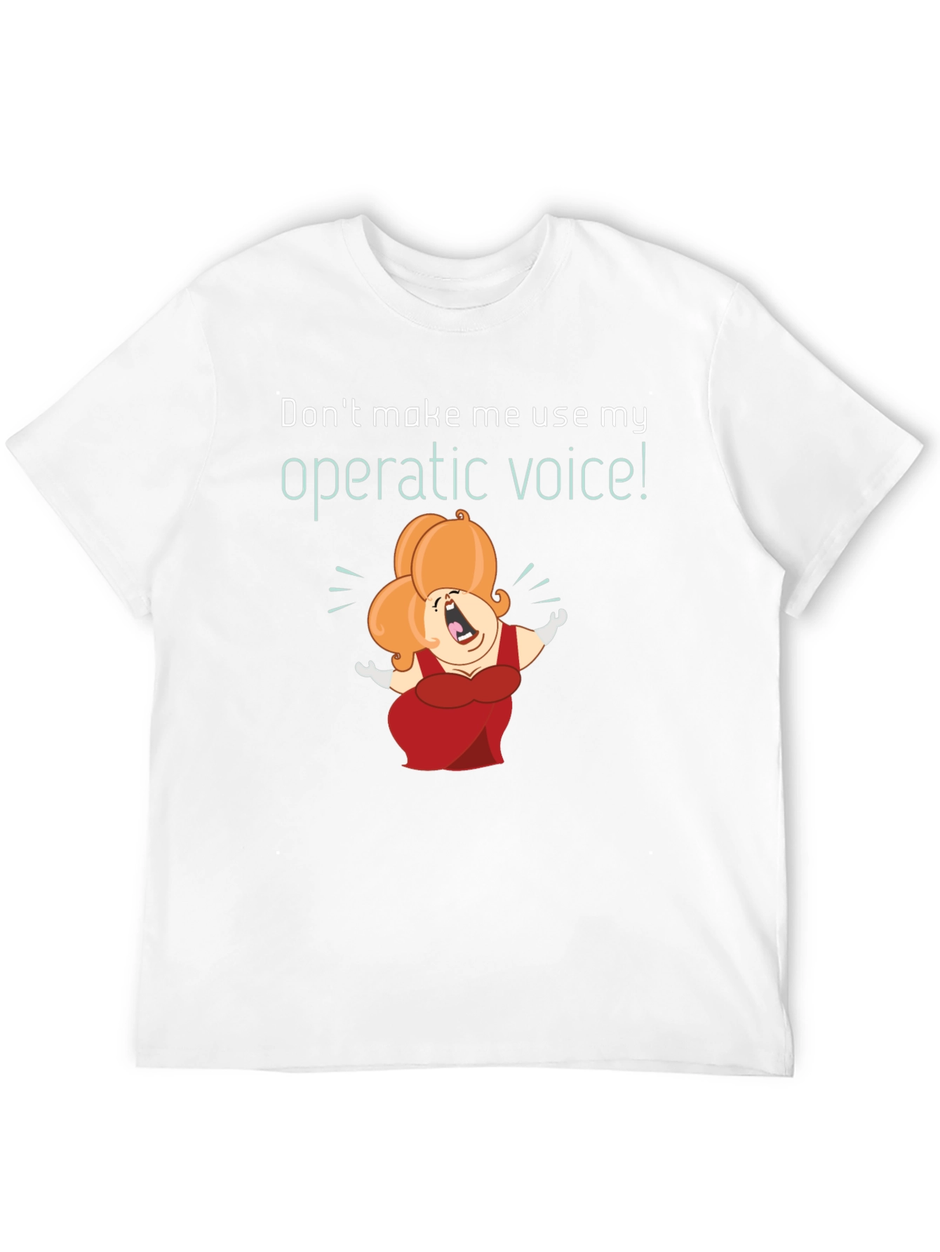 Operatic Voice T-Shirt: Funny Music Lover Tee