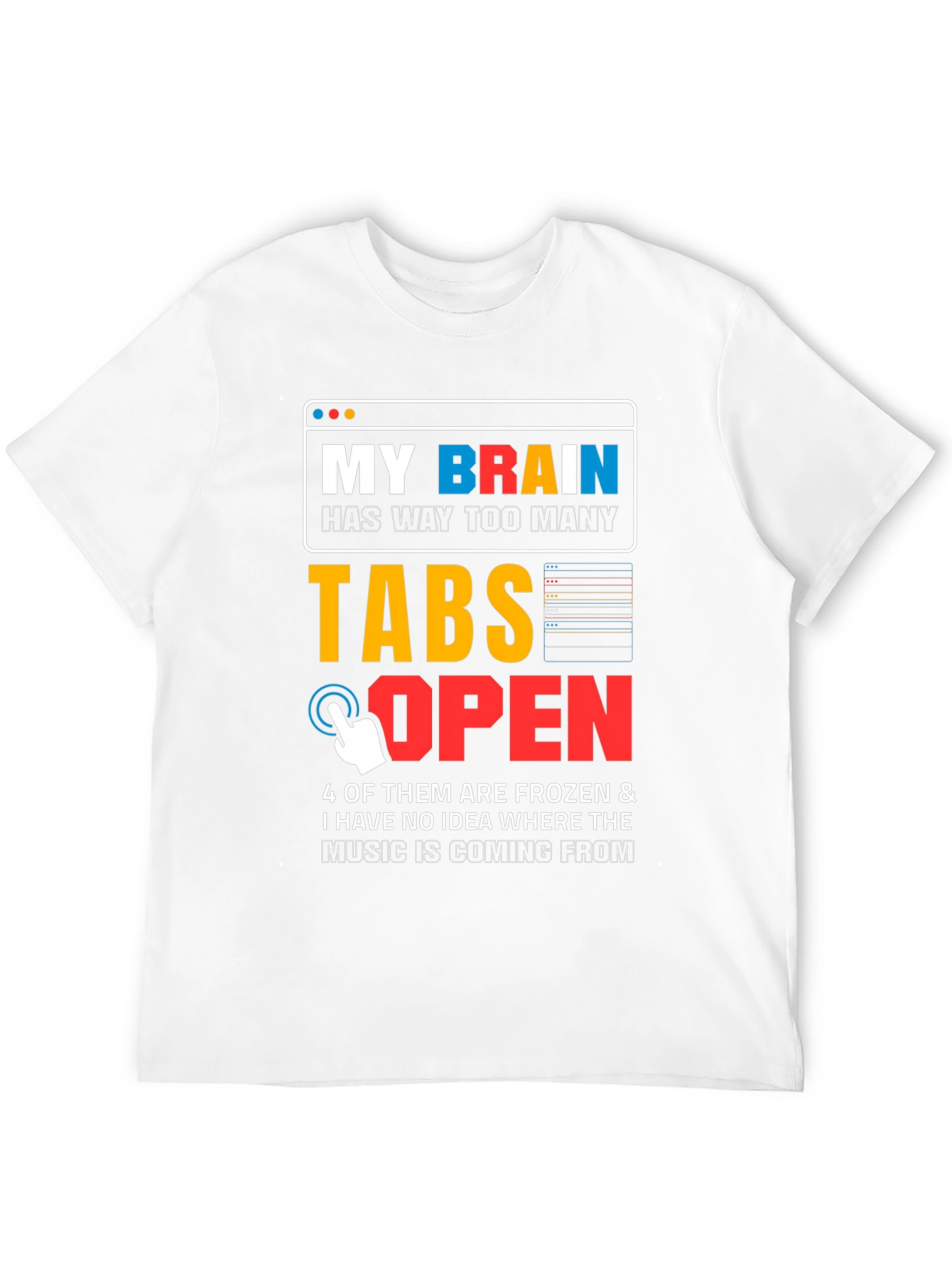 My Brain Has Too Many Tabs Open T-Shirt