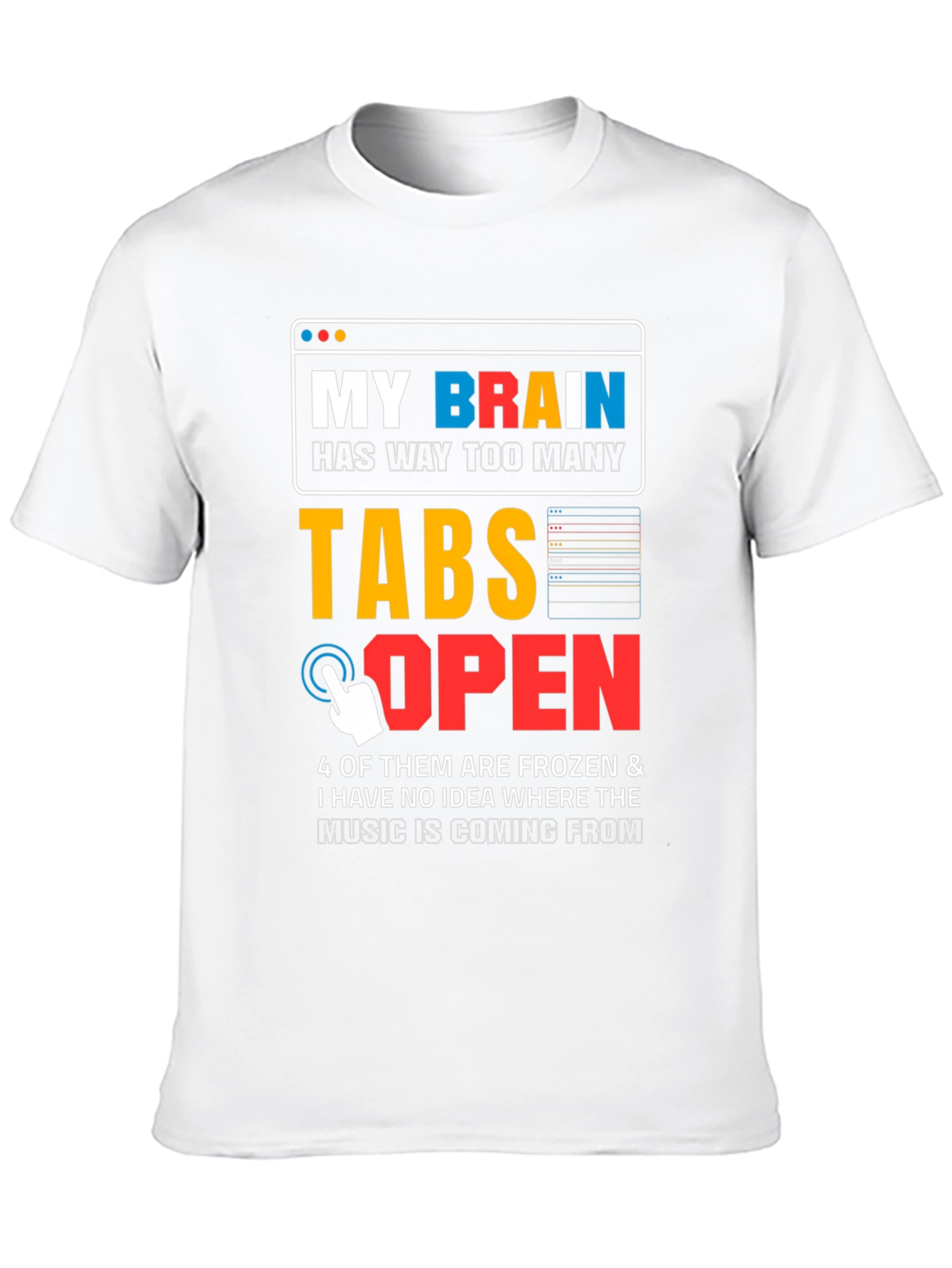 My Brain Has Too Many Tabs Open T-Shirt