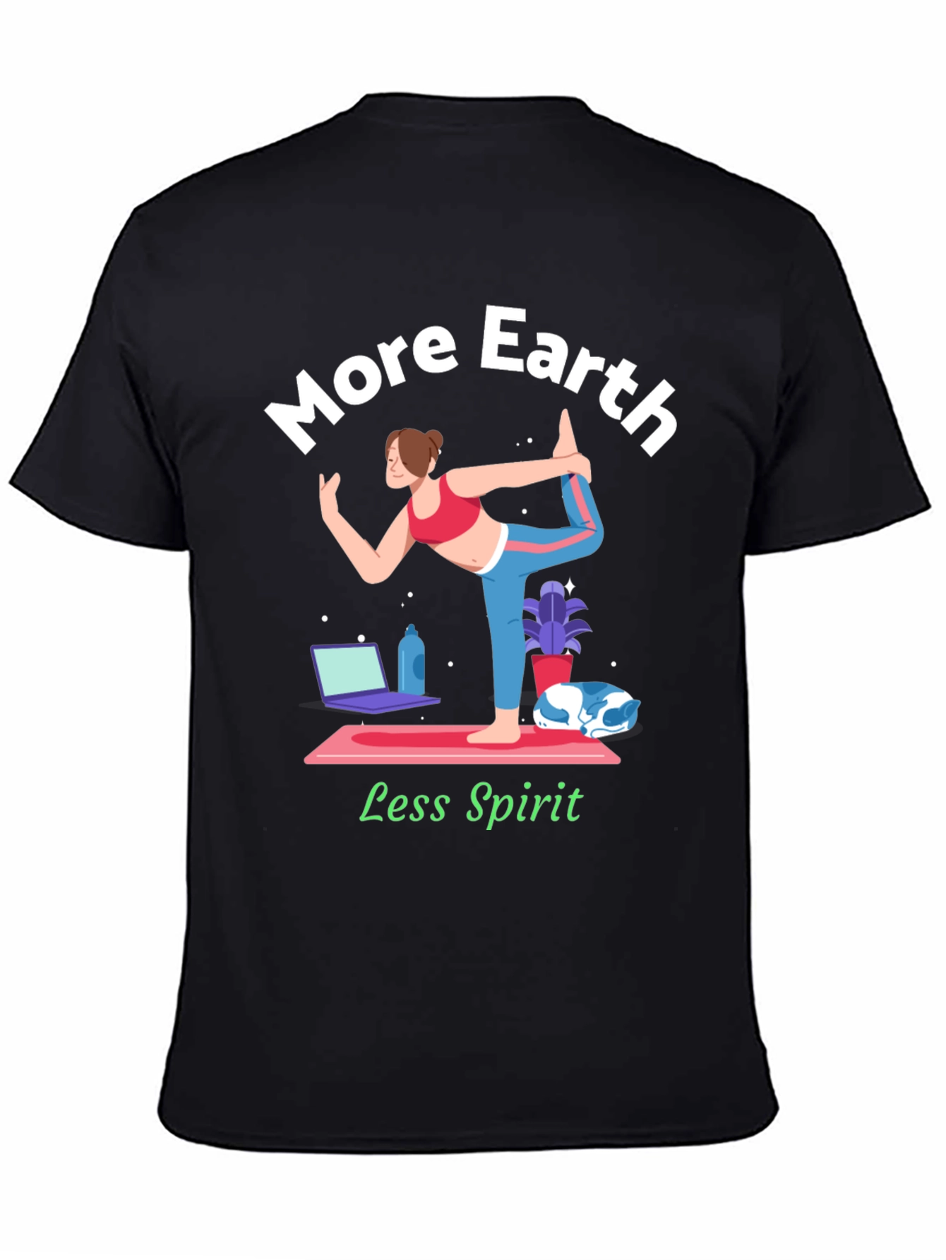 More Earth Less Spirit T-Shirt