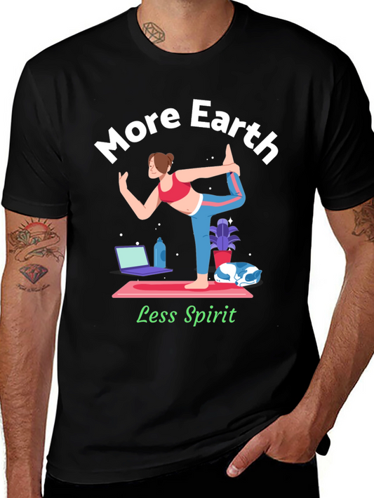 More Earth Less Spirit T-Shirt