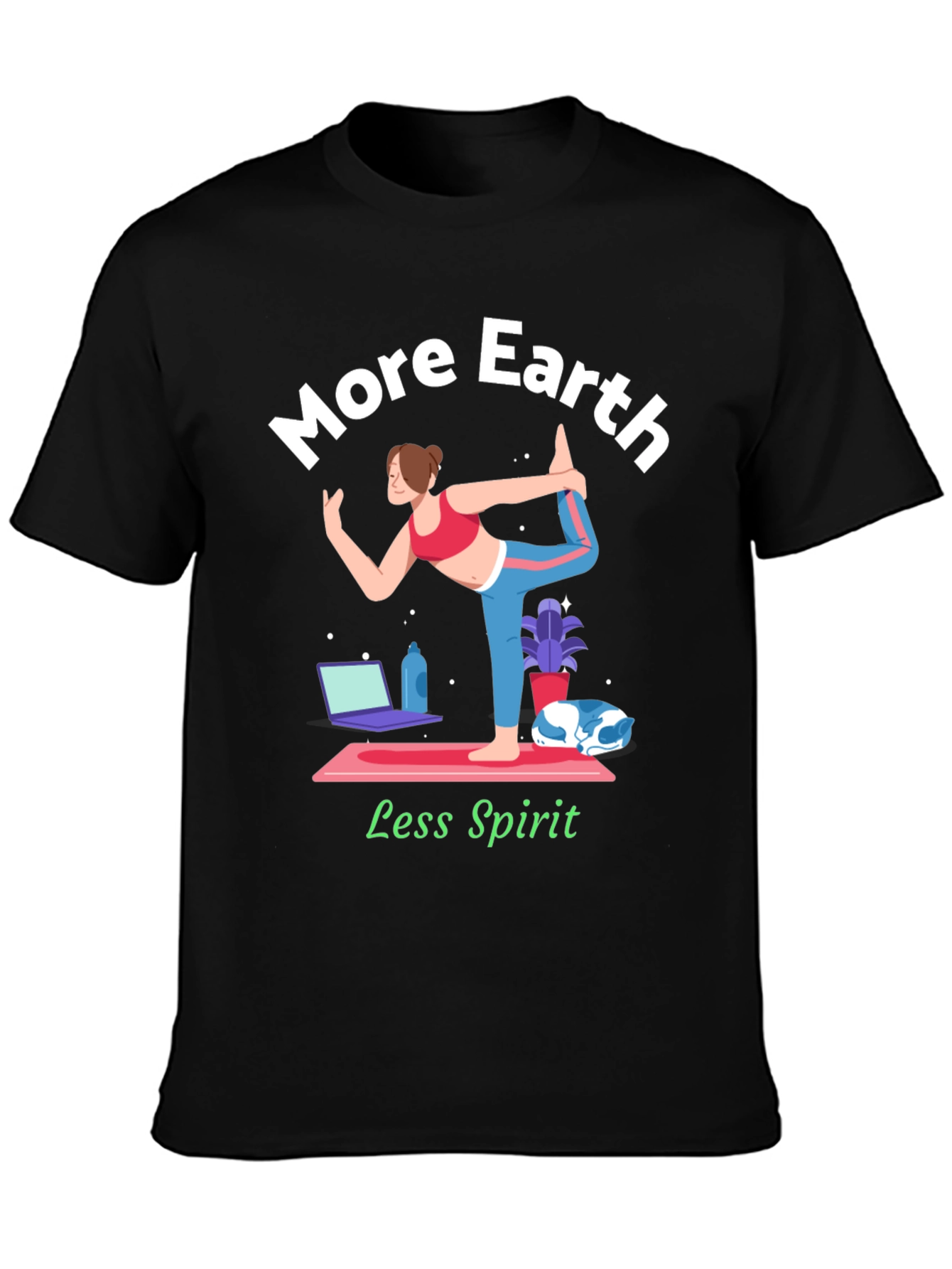 More Earth Less Spirit T-Shirt