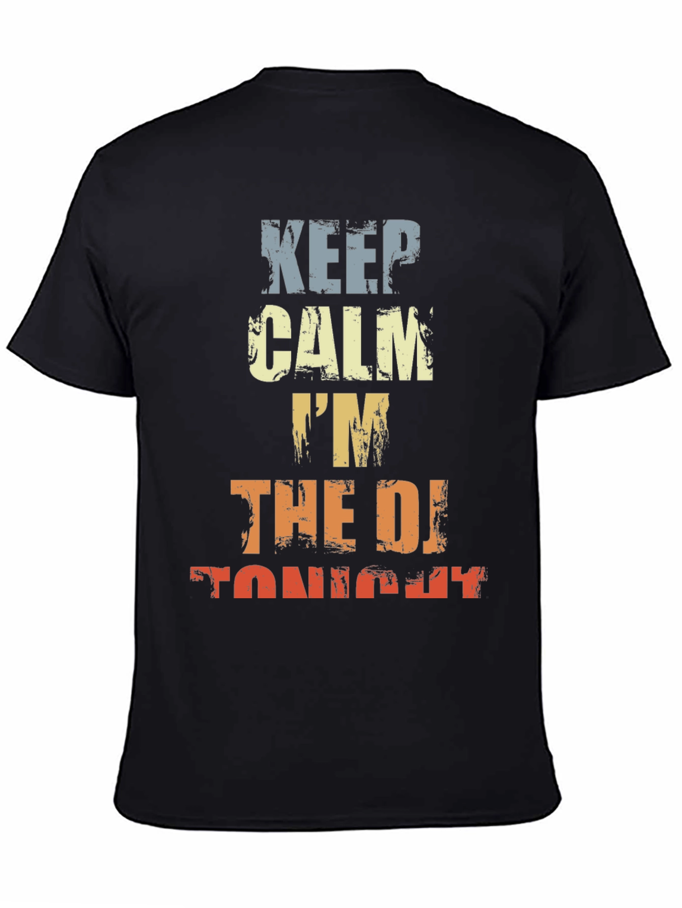 Keep Calm Im The DJ Tonight T-Shirt