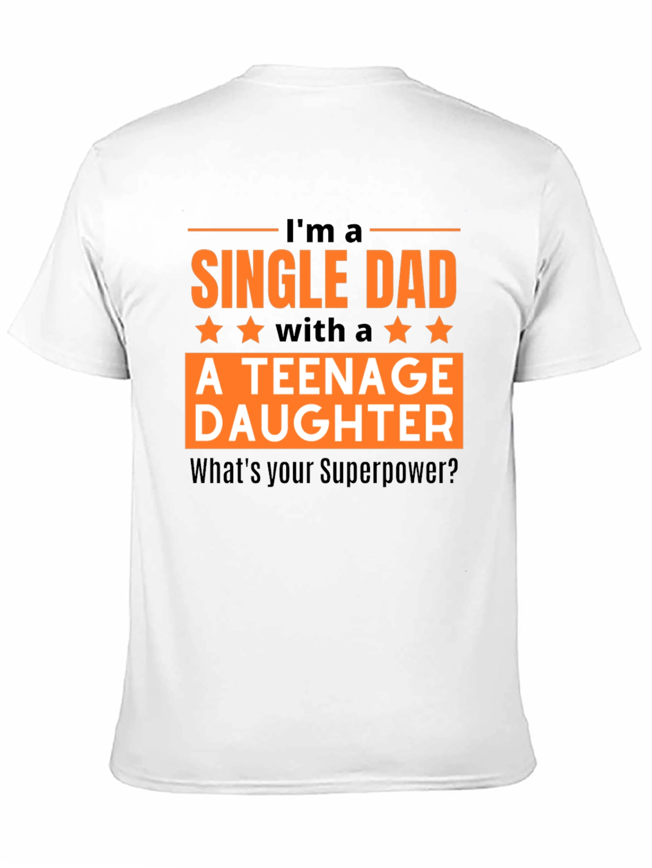 Single Dad Teenage Daughter T-Shirt: Superpower Tee