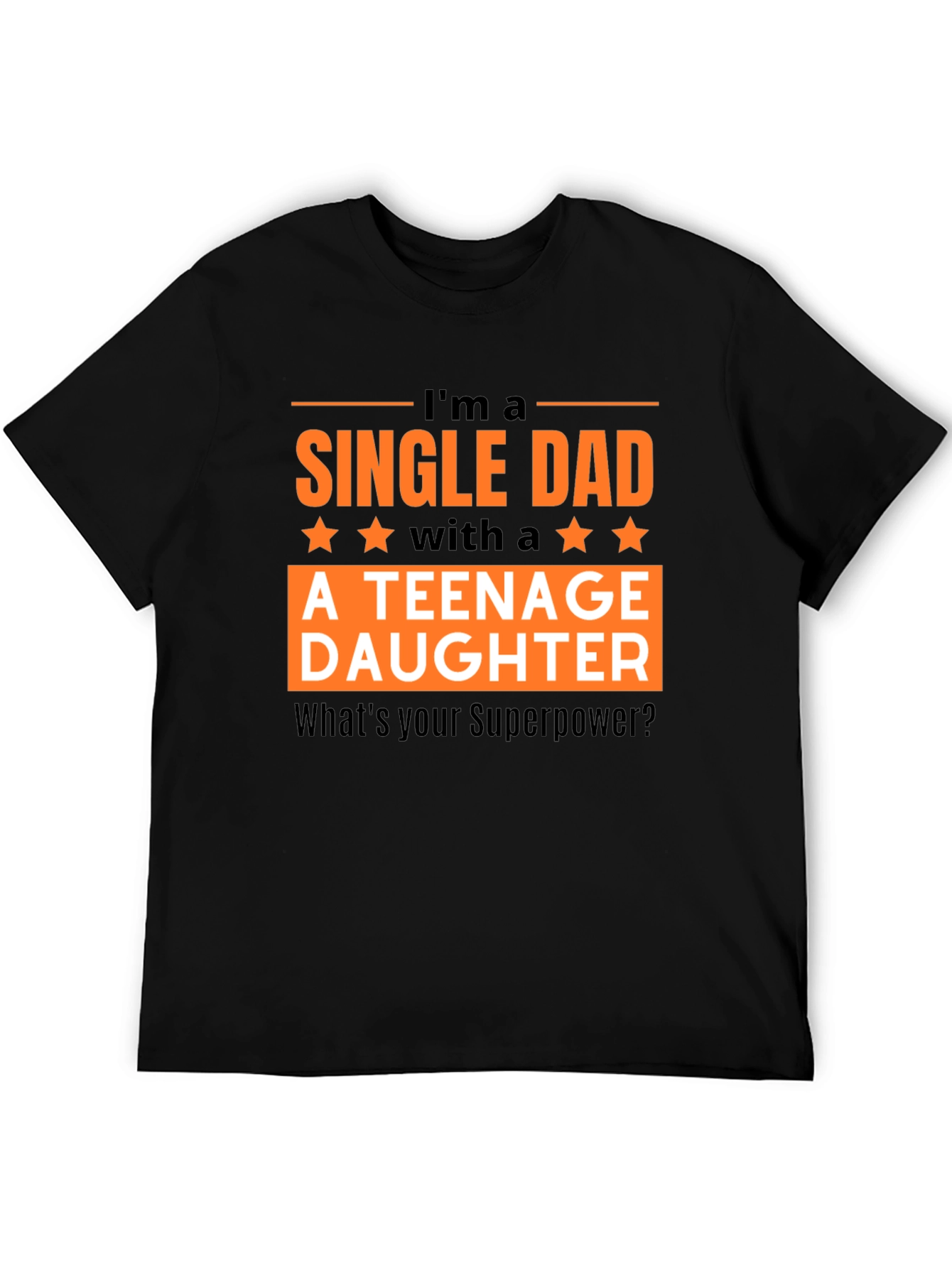 Single Dad Teenage Daughter T-Shirt: Superpower Tee