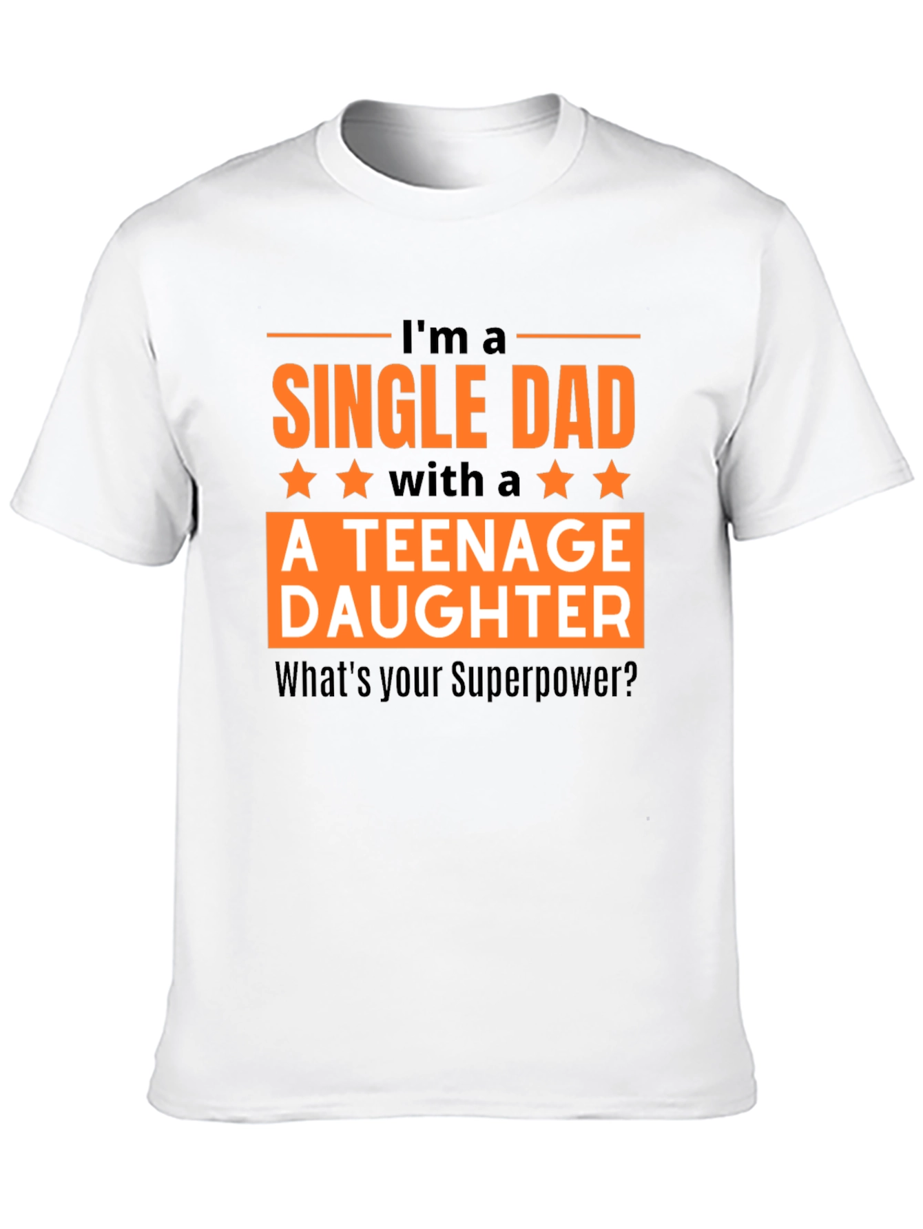 Single Dad Teenage Daughter T-Shirt: Superpower Tee