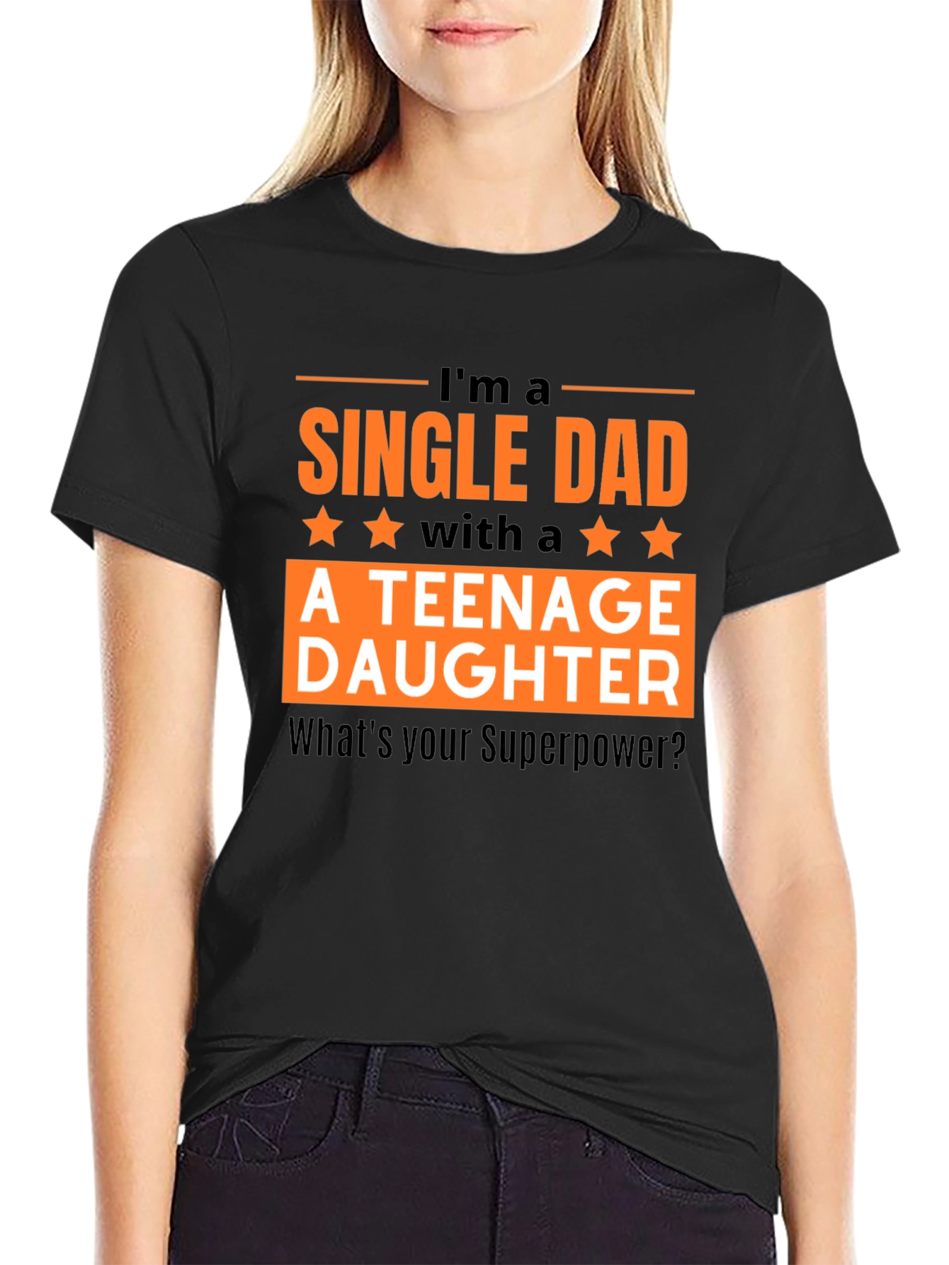 Single Dad Teenage Daughter T-Shirt: Superpower Tee