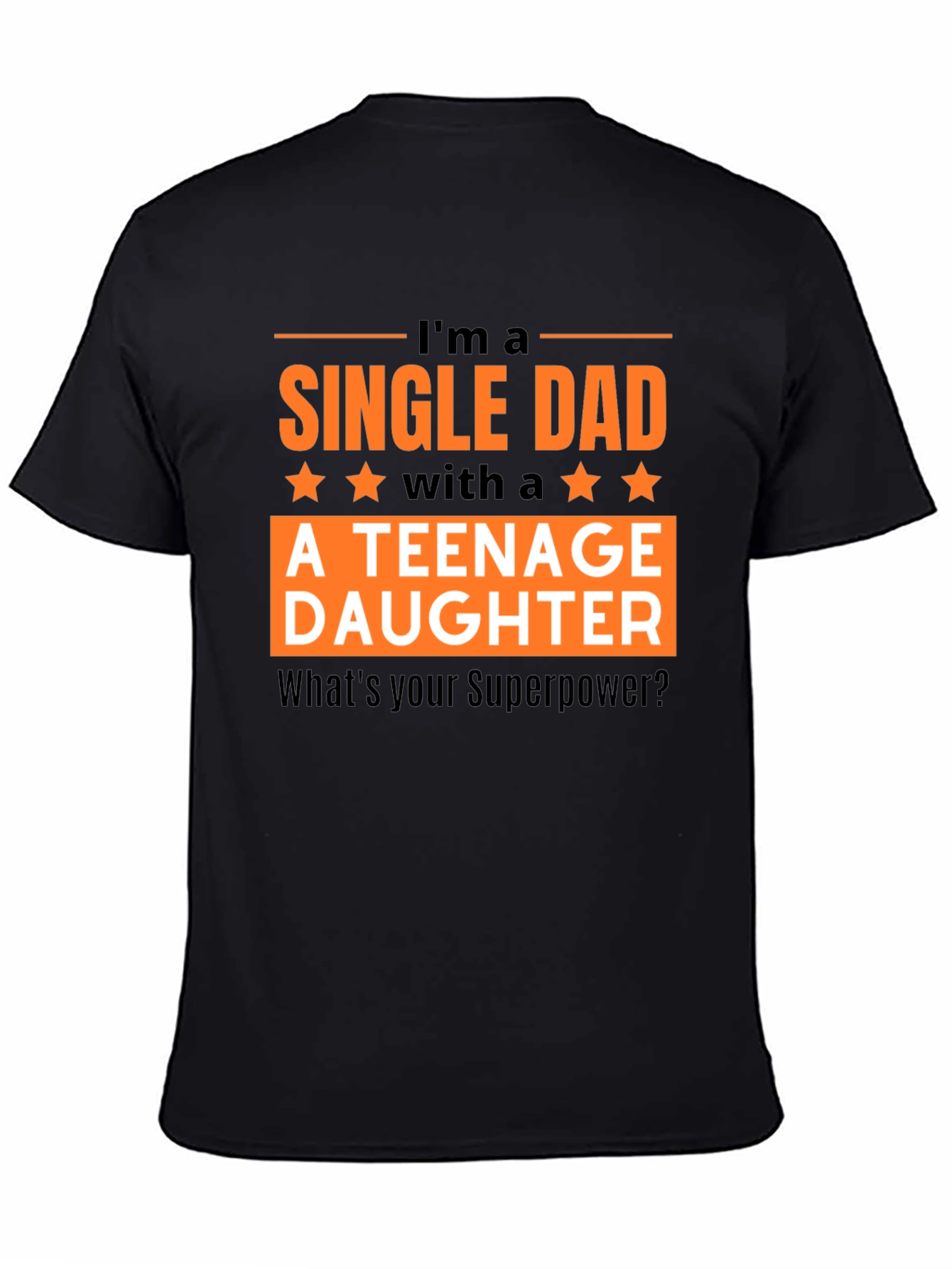 Single Dad Teenage Daughter T-Shirt: Superpower Tee