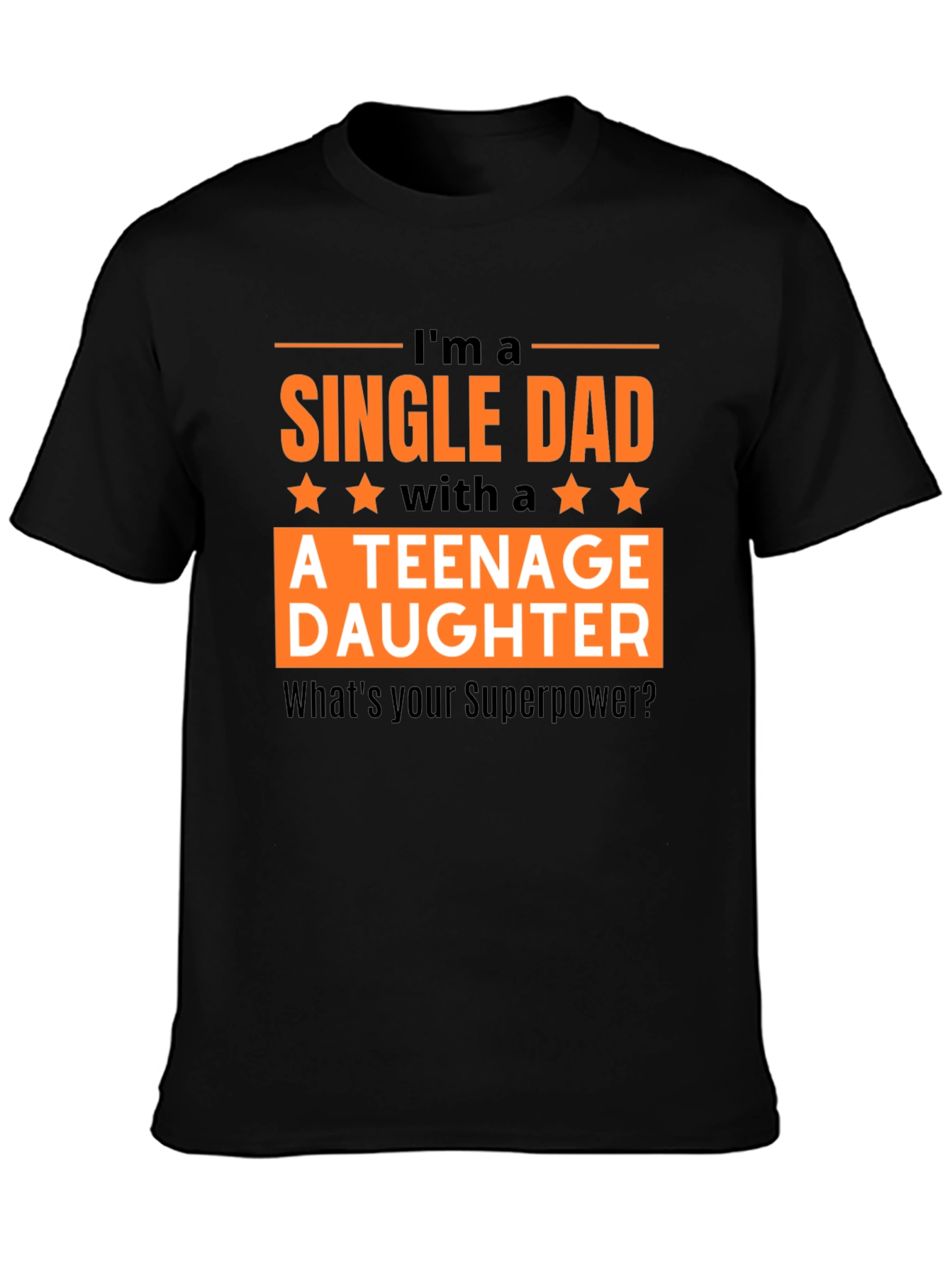 Single Dad Teenage Daughter T-Shirt: Superpower Tee