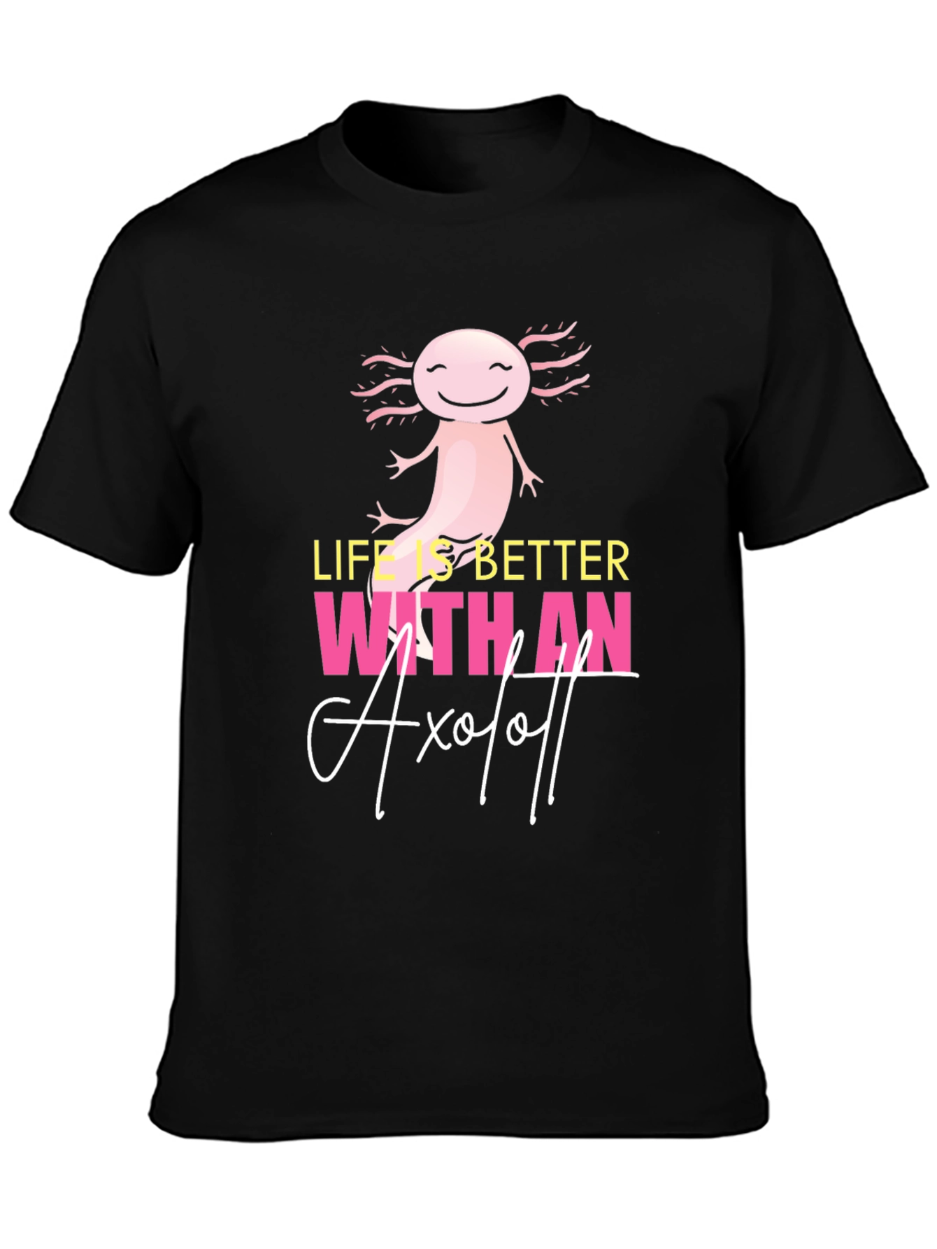Life is Better with an Axolotl Graphic T-Shirt