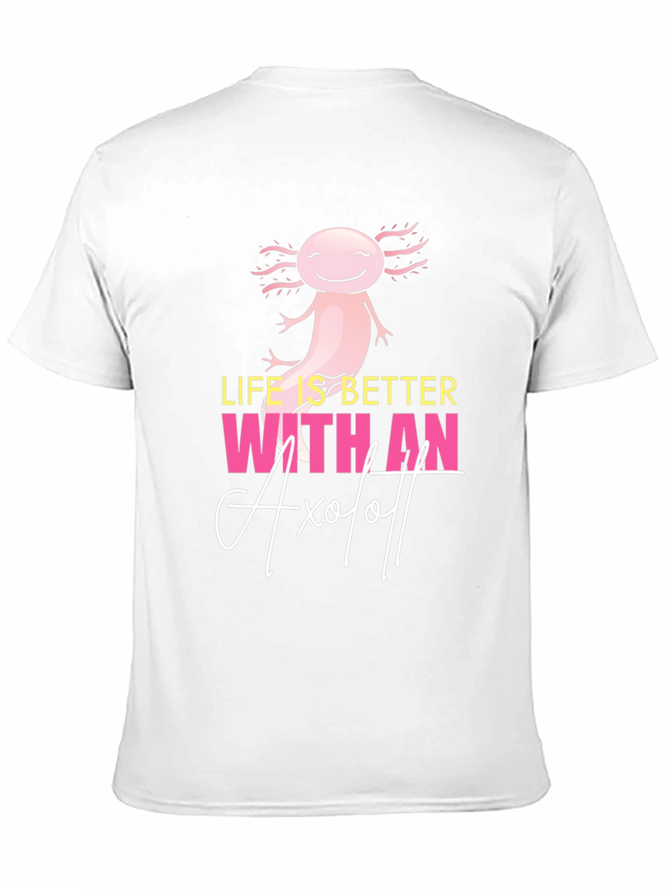 Life is Better with an Axolotl Graphic T-Shirt