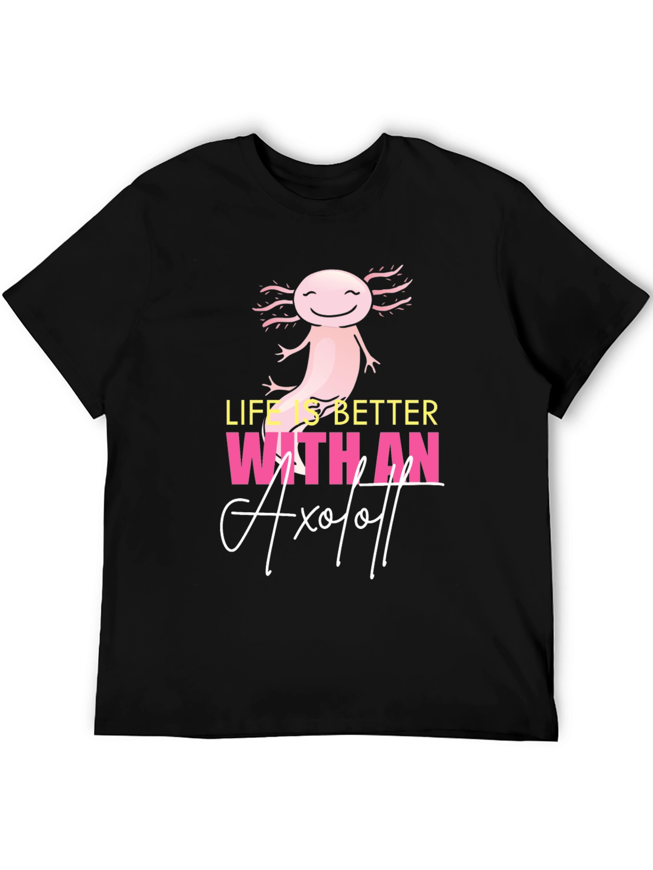Life is Better with an Axolotl Graphic T-Shirt
