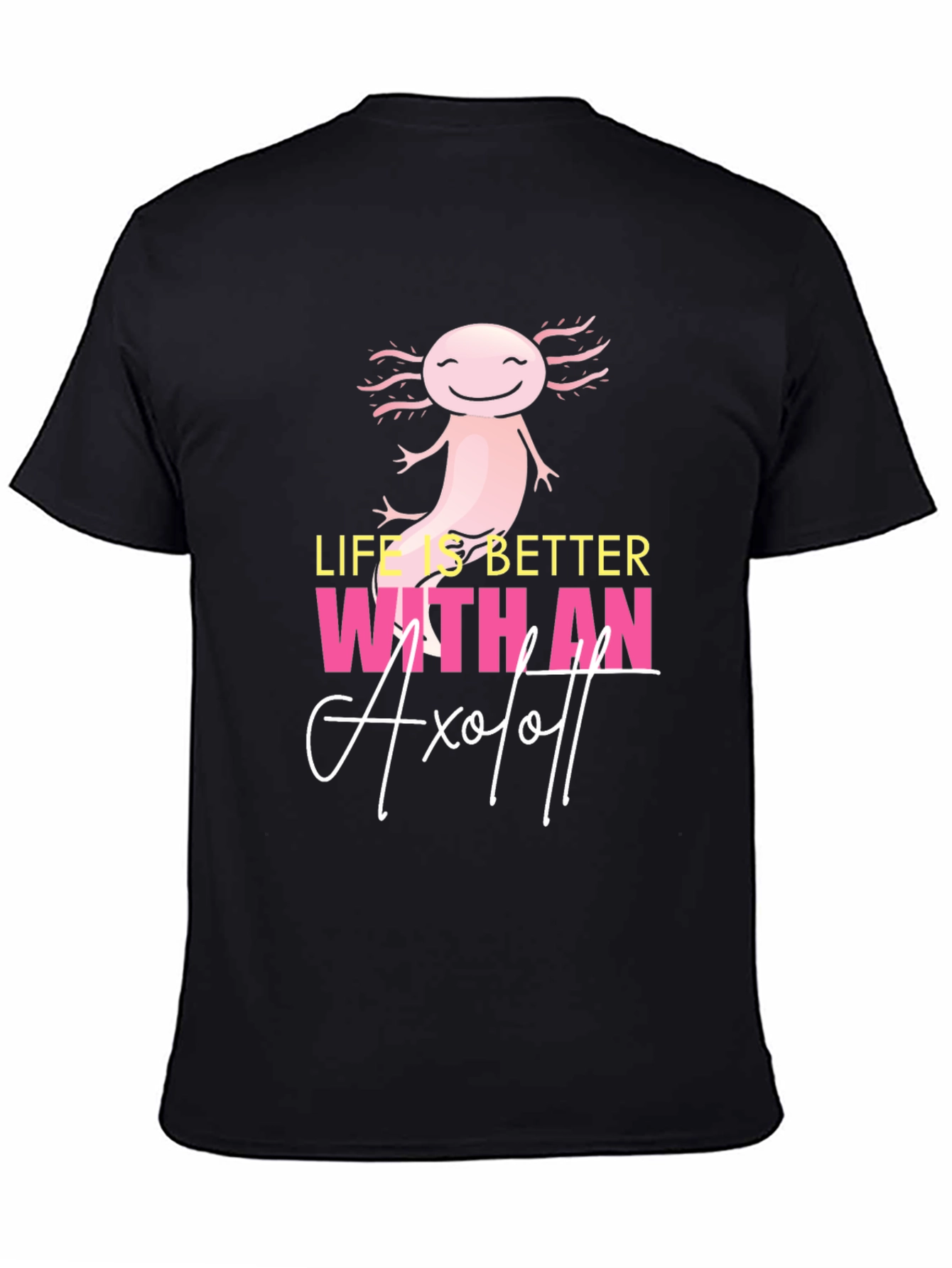 Life is Better with an Axolotl Graphic T-Shirt