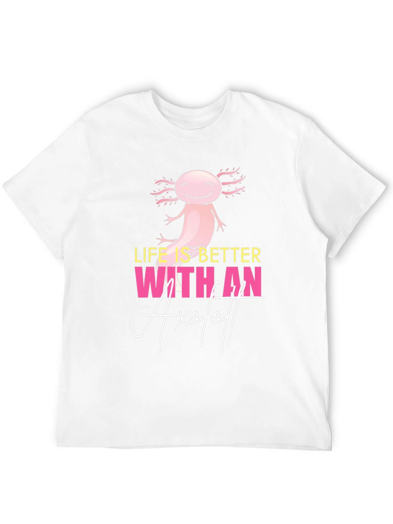 Life is Better with an Axolotl Graphic T-Shirt