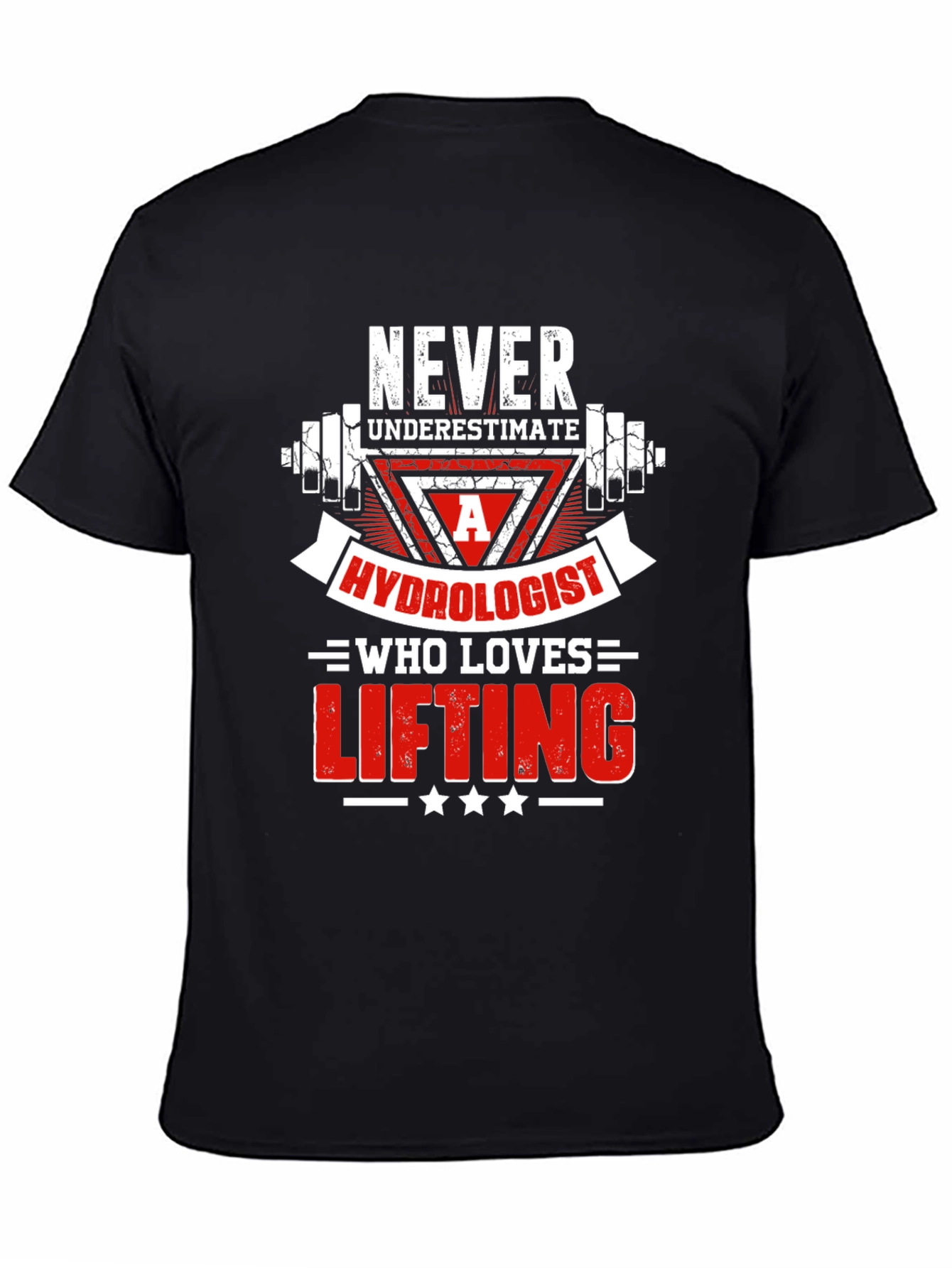 Hydrologist Lifting T-Shirt - Never Underestimate!
