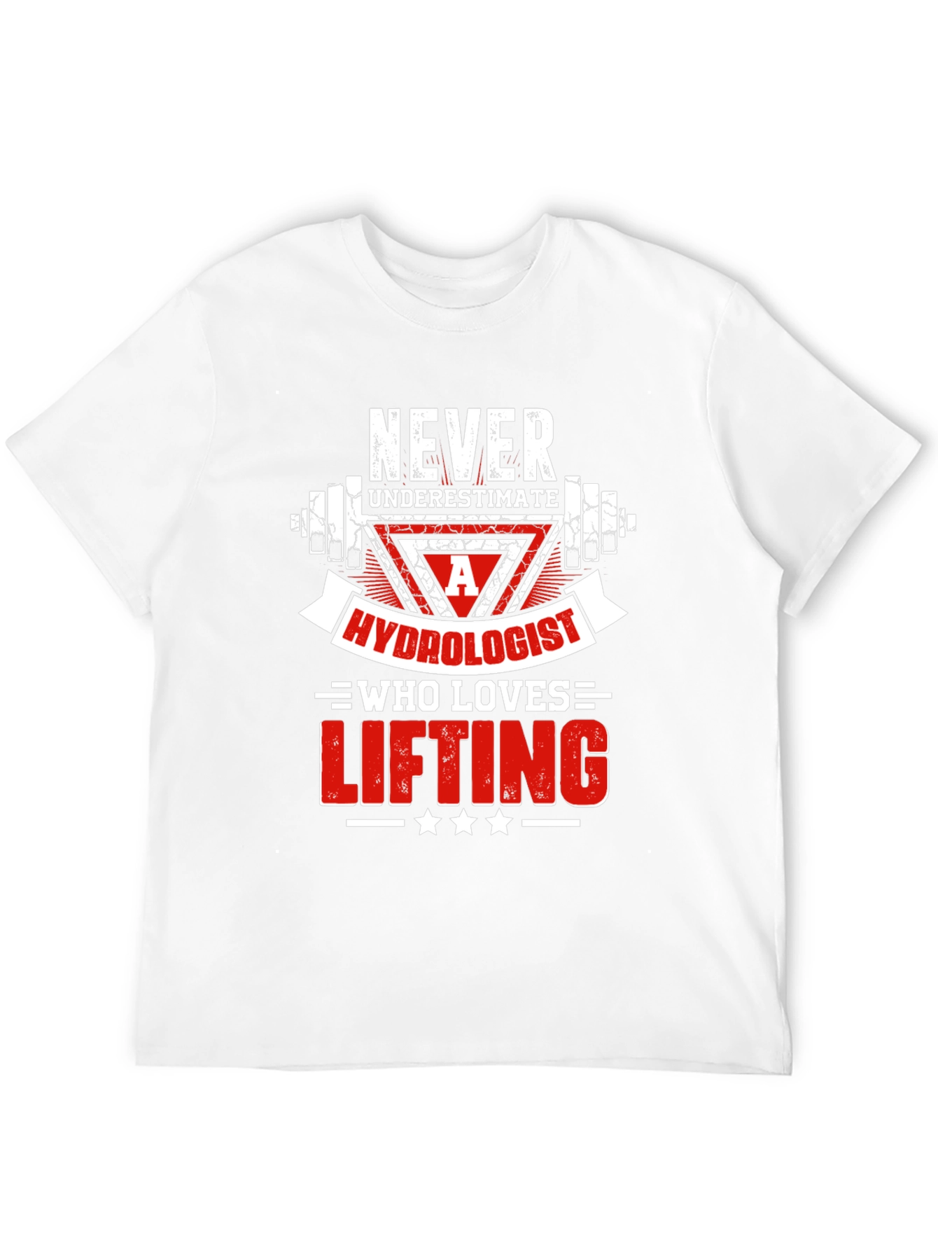 Hydrologist Lifting T-Shirt - Never Underestimate!