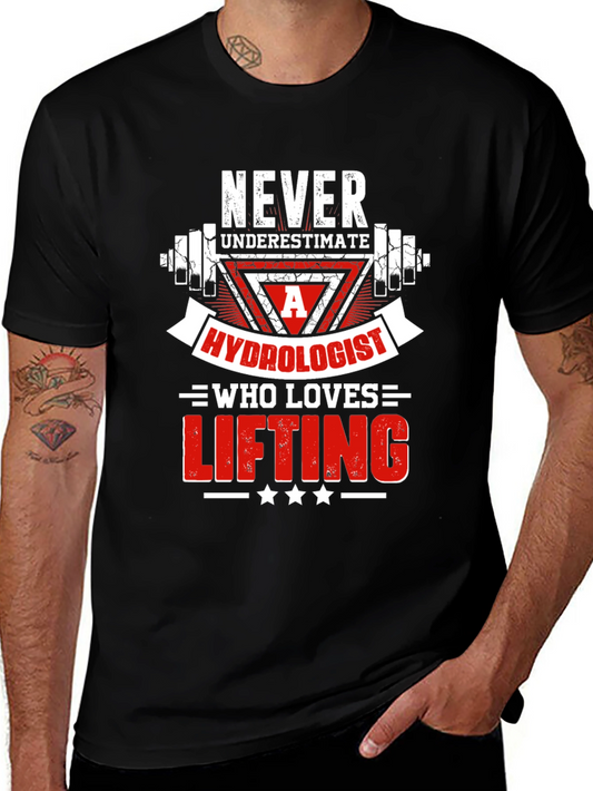 Hydrologist Lifting T-Shirt - Never Underestimate!