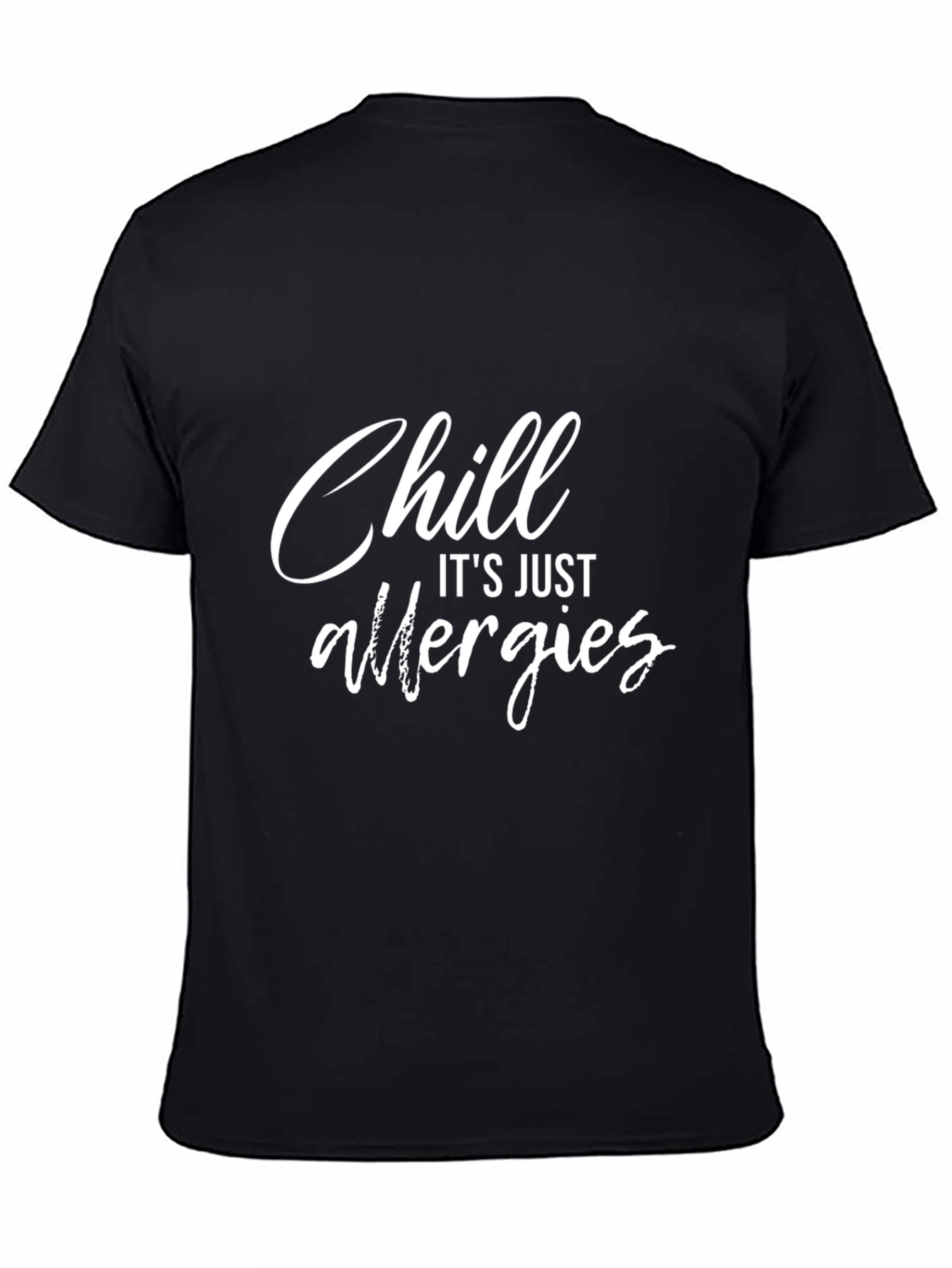 Chill Its Just Allergies Black Graphic T-Shirt