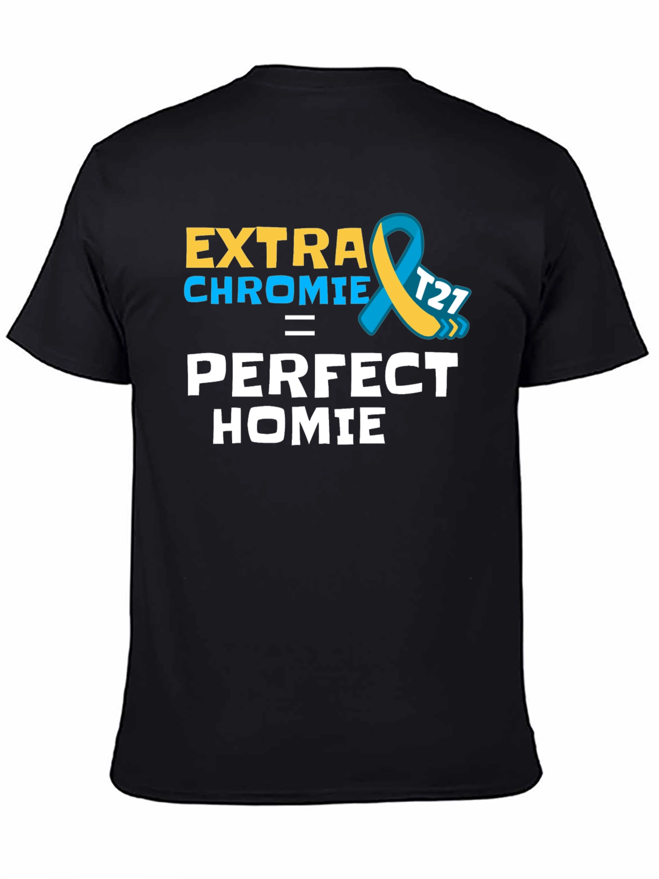 Extra Chromie Perfect Homie Awareness T-Shirt
