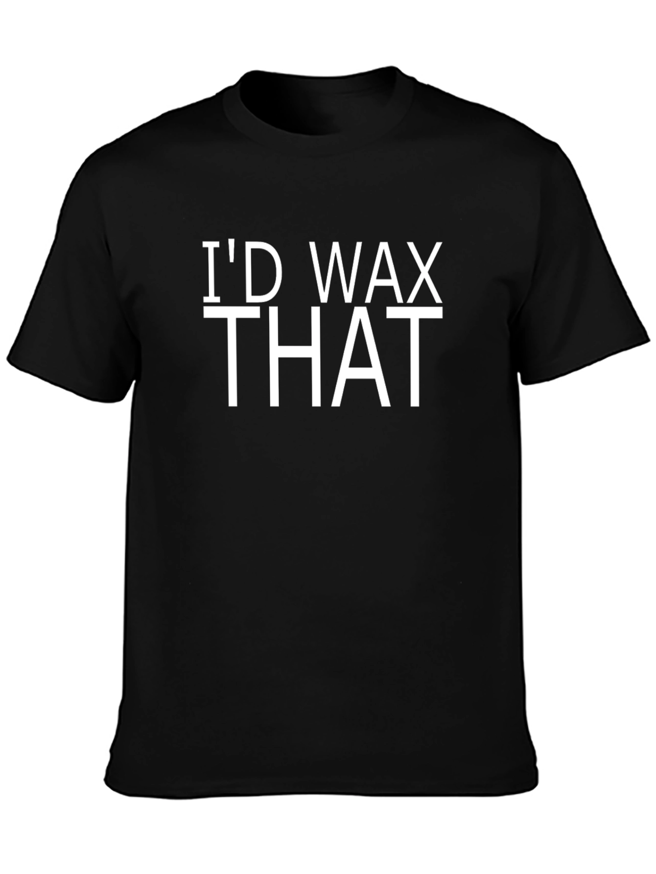 Id Wax That Funny T-Shirt