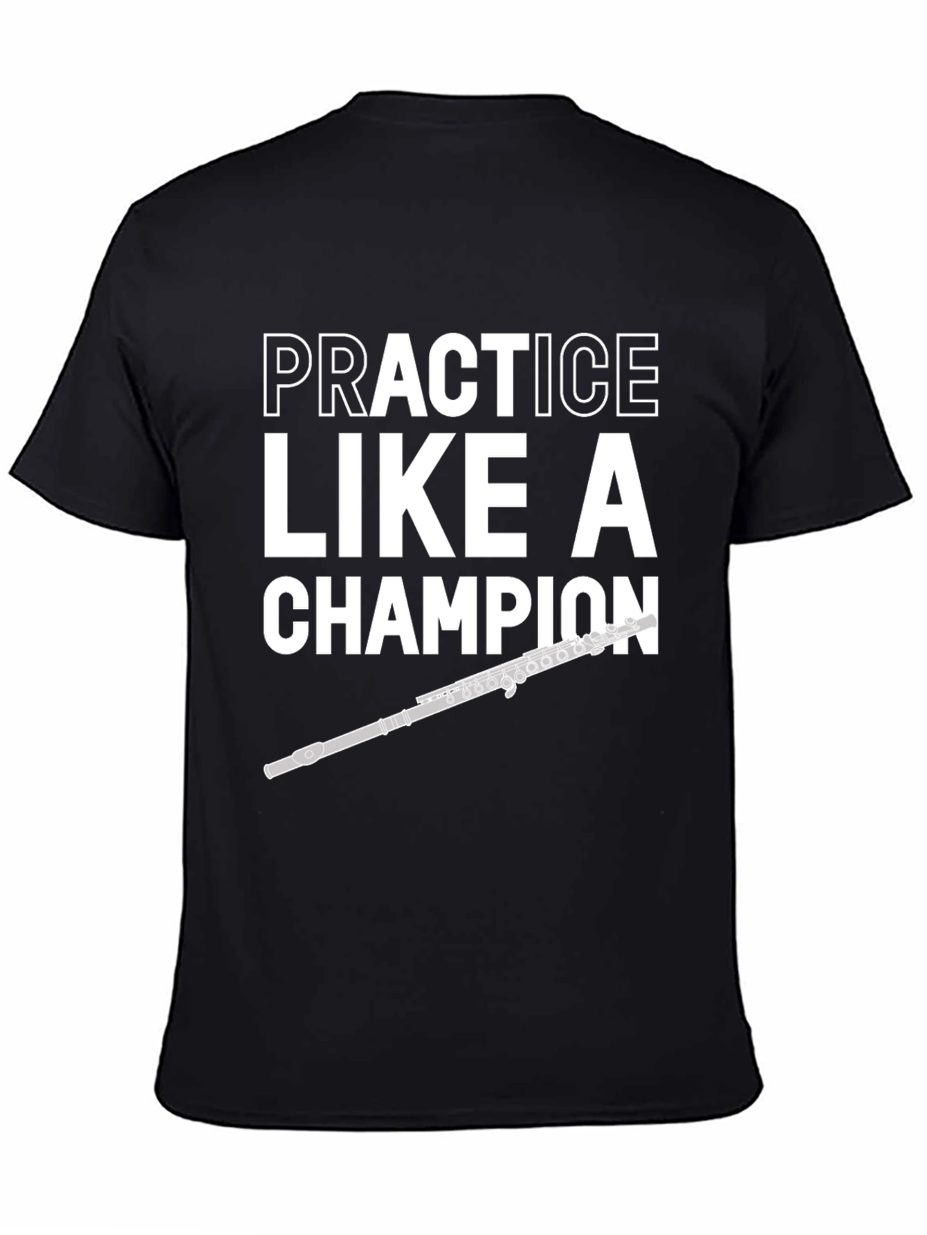 Practice Like a Champion Flute Player T-Shirt