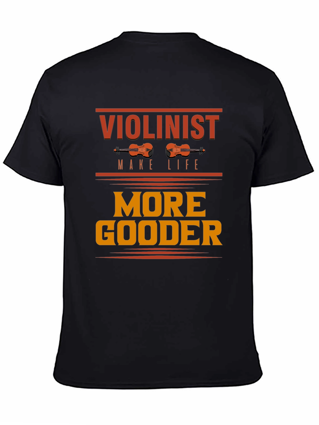 Violinist Make Life More Gooder Graphic Tee