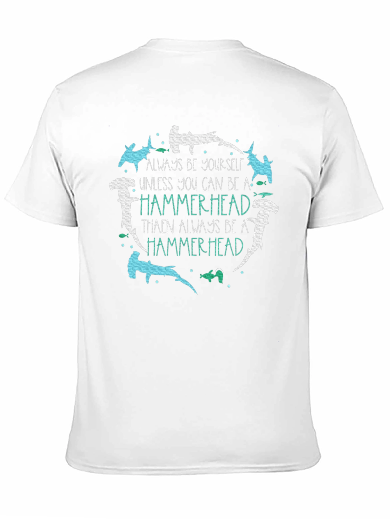 Hammerhead T-Shirt: Be Yourself Be a Hammerhead!
