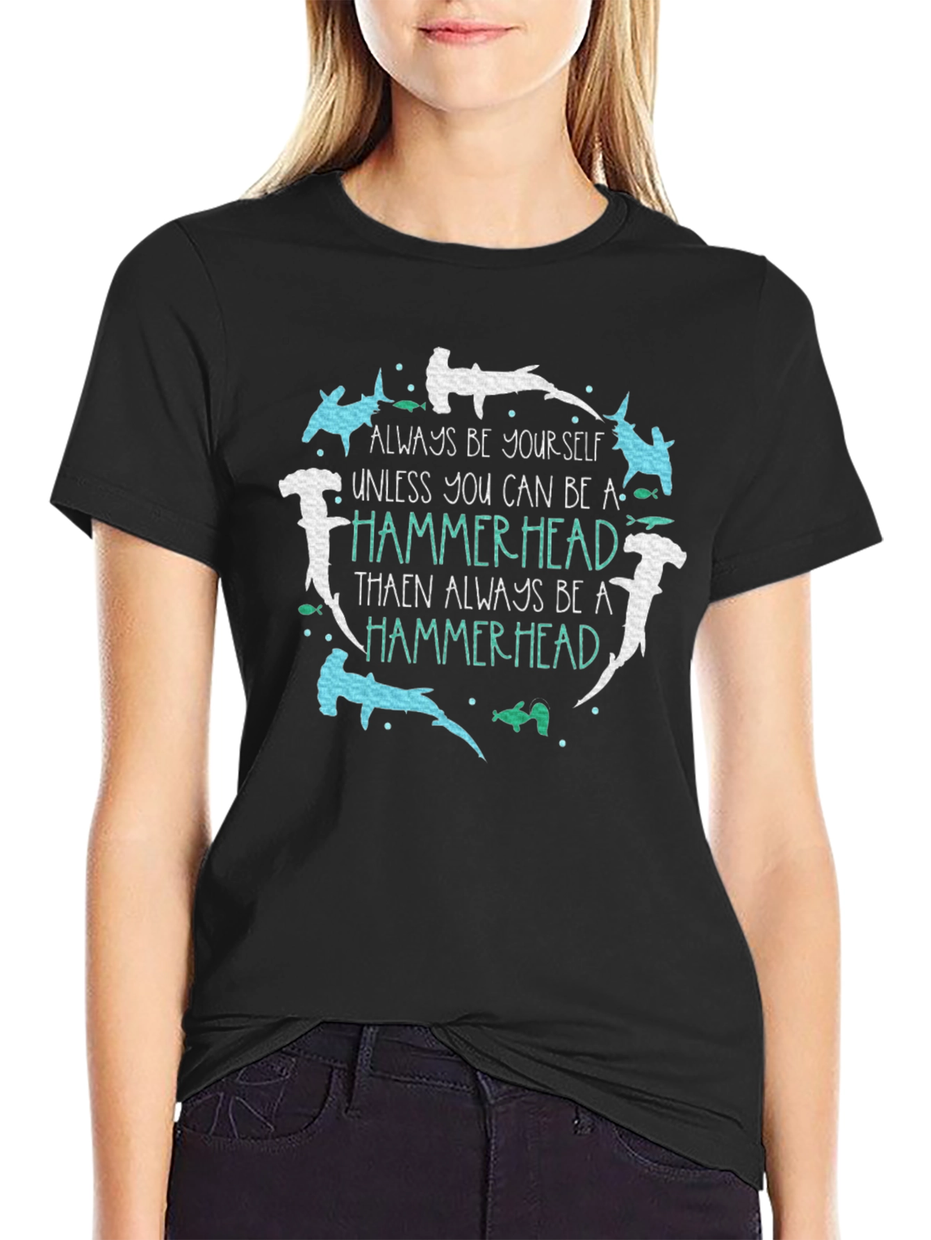 Hammerhead T-Shirt: Be Yourself Be a Hammerhead!