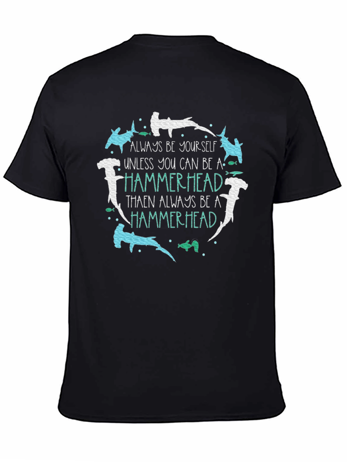 Hammerhead T-Shirt: Be Yourself Be a Hammerhead!
