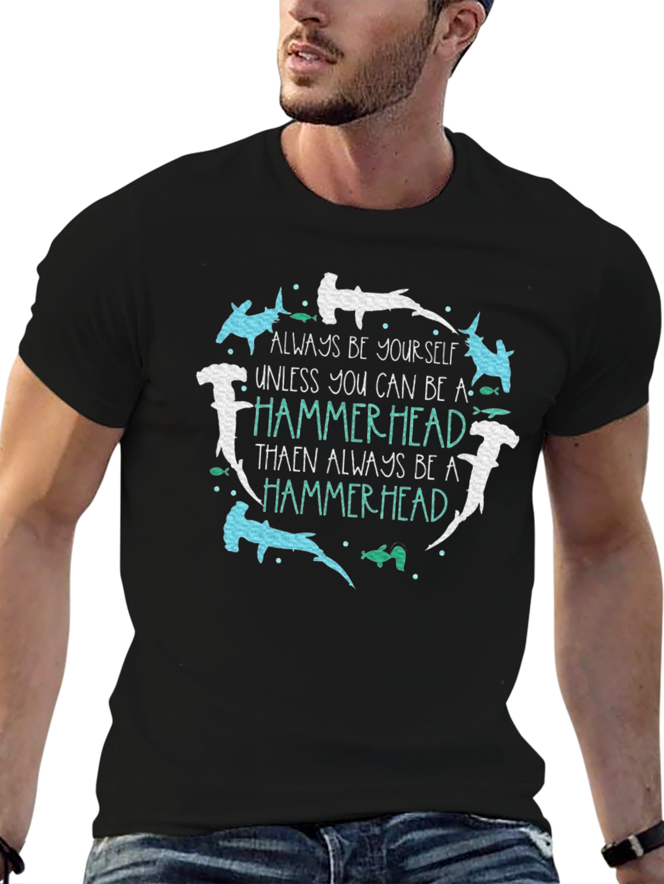 Hammerhead T-Shirt: Be Yourself Be a Hammerhead!