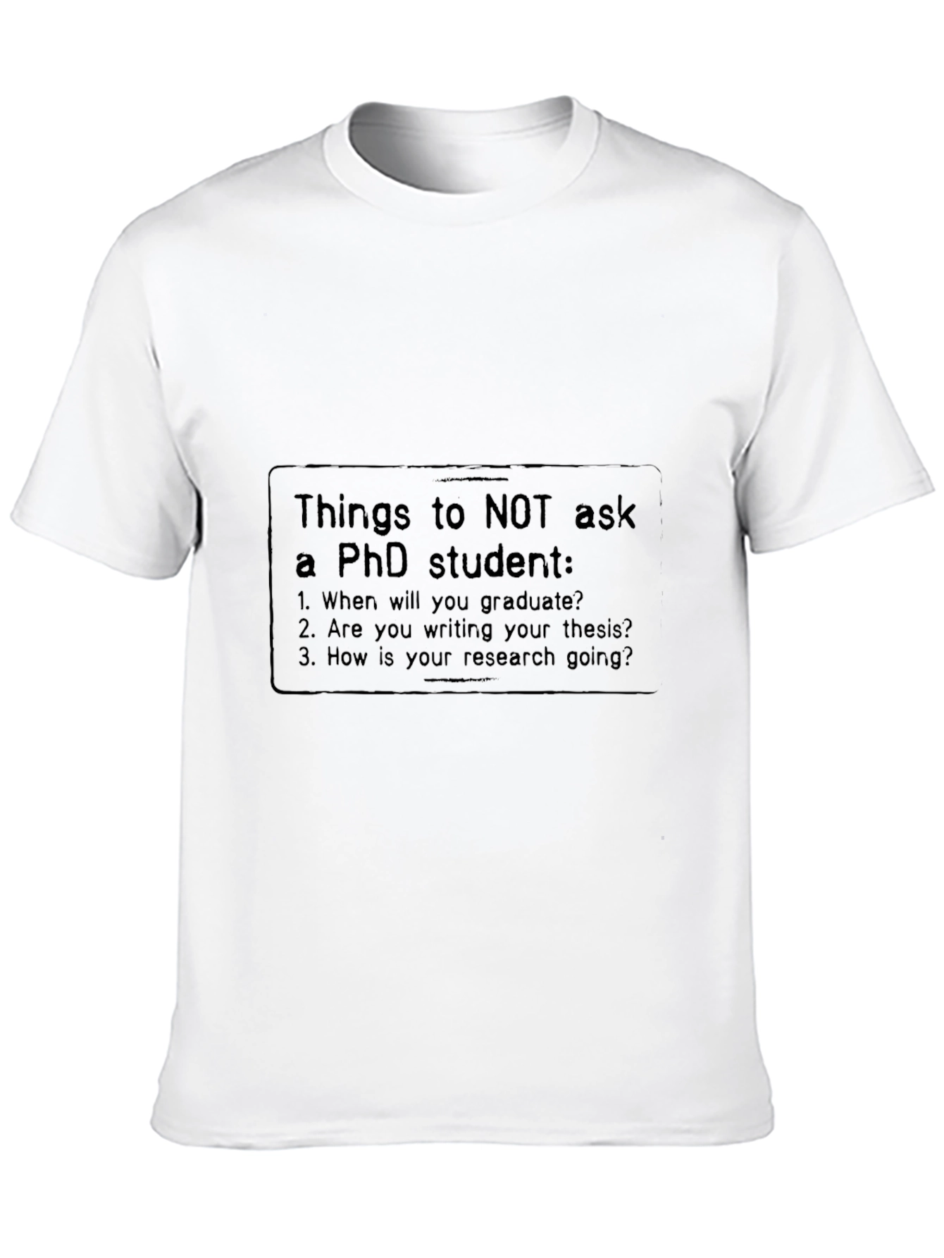 PhD Student Humor T-Shirt - Questions to Avoid