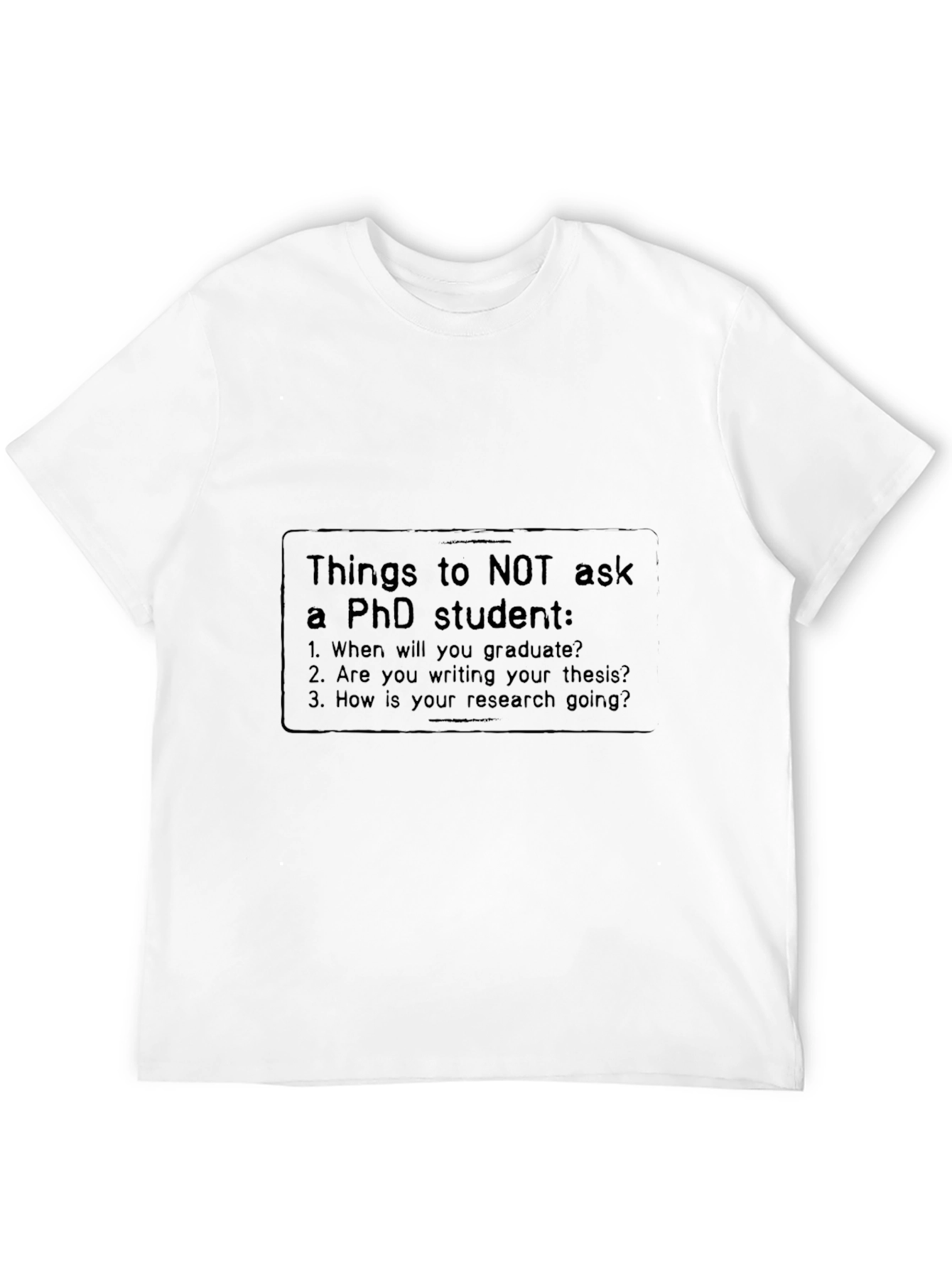 PhD Student Humor T-Shirt - Questions to Avoid