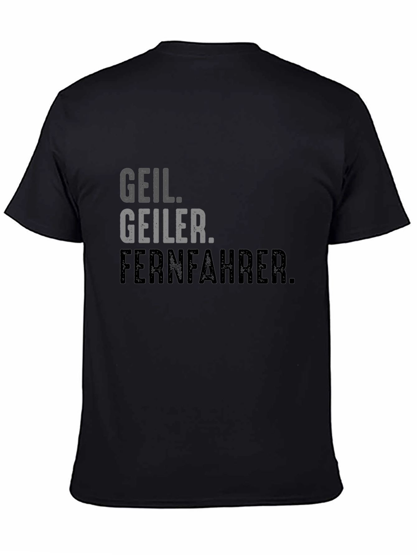 Geil Geiler Fernfahrer Black Graphic T-Shirt