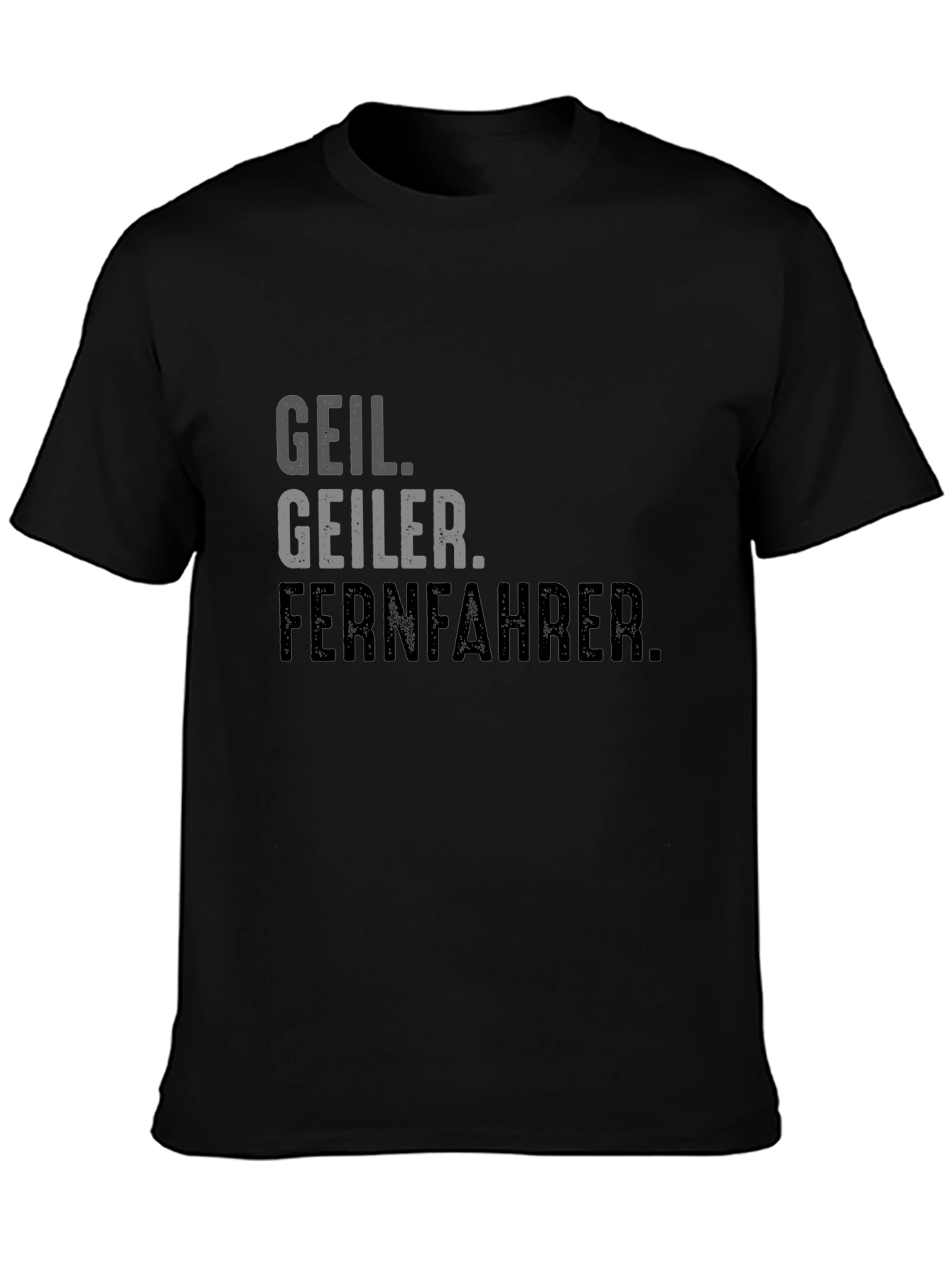 Geil Geiler Fernfahrer Black Graphic T-Shirt