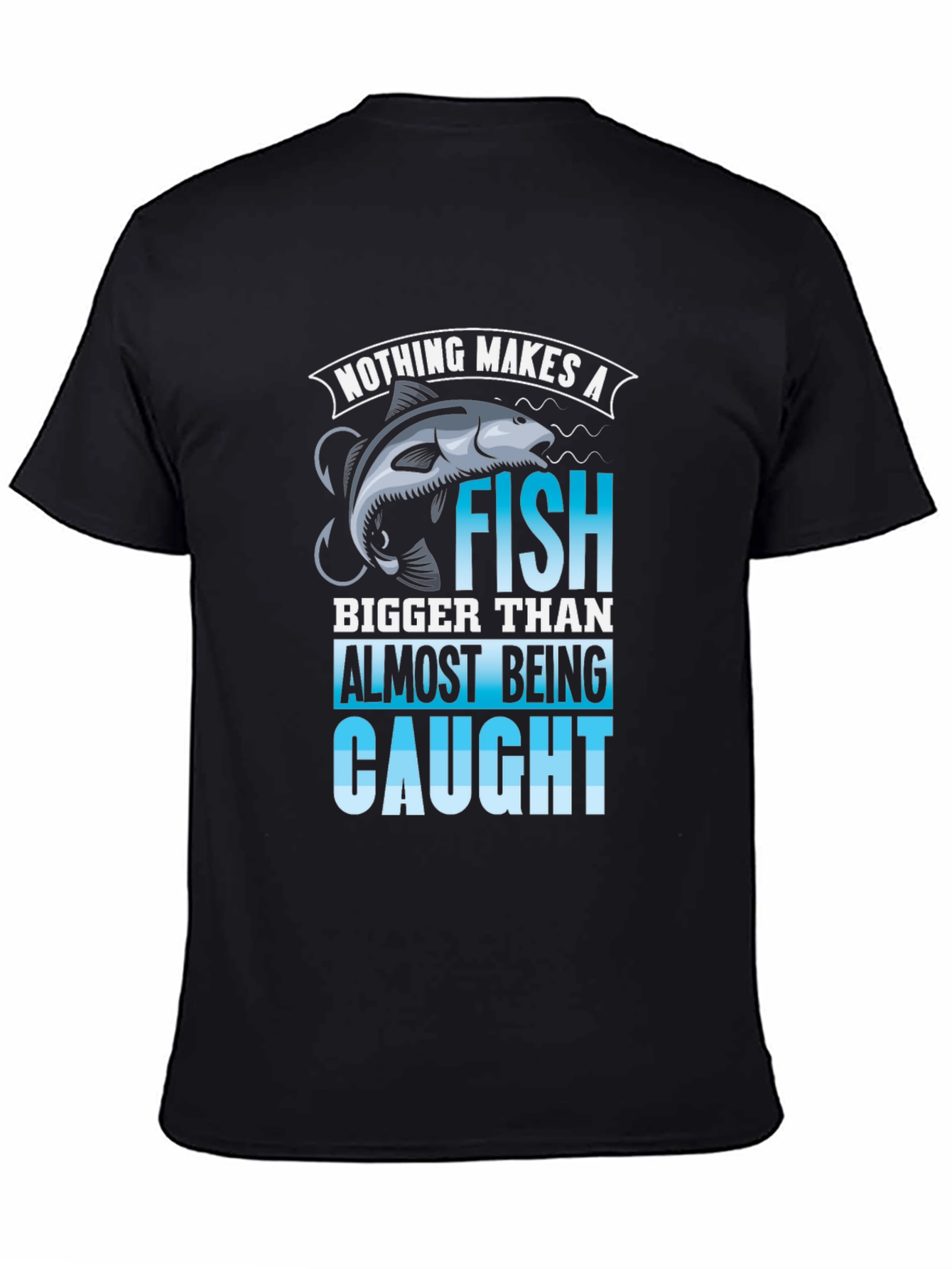Fishing T-Shirt: Nothing Makes a Fish Bigger