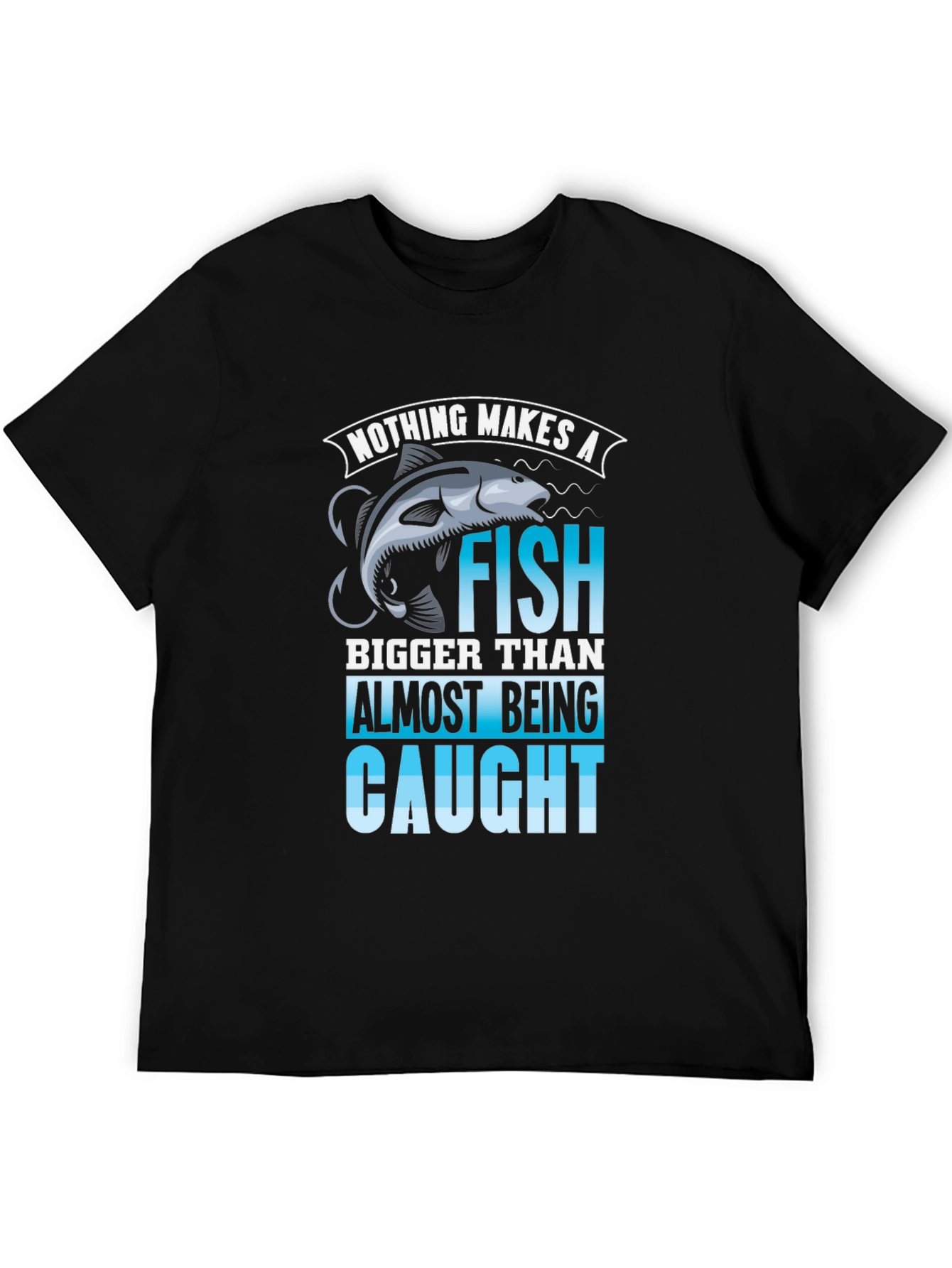 Fishing T-Shirt: Nothing Makes a Fish Bigger