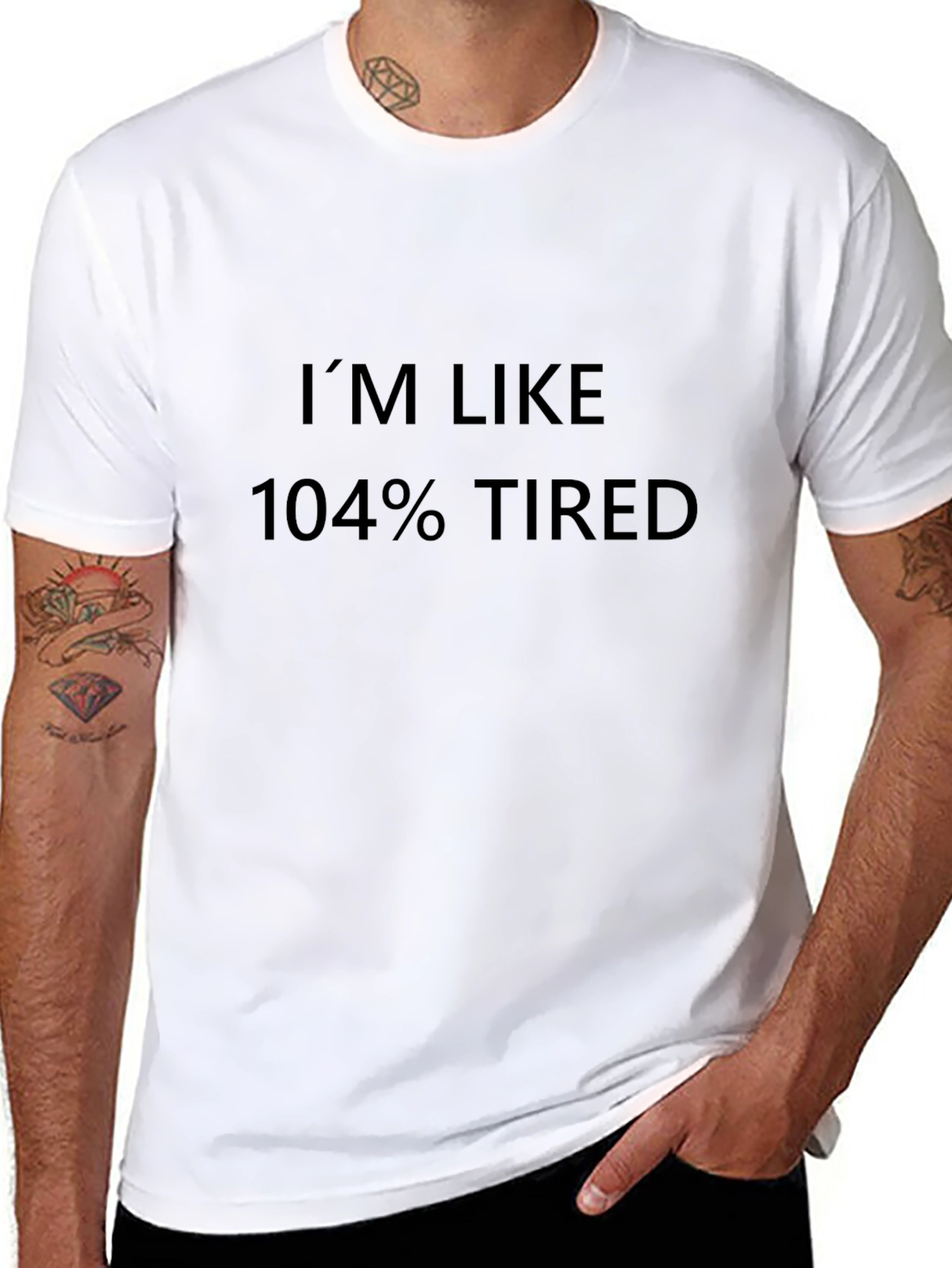 Im Like 104% Tired T-Shirt - Black
