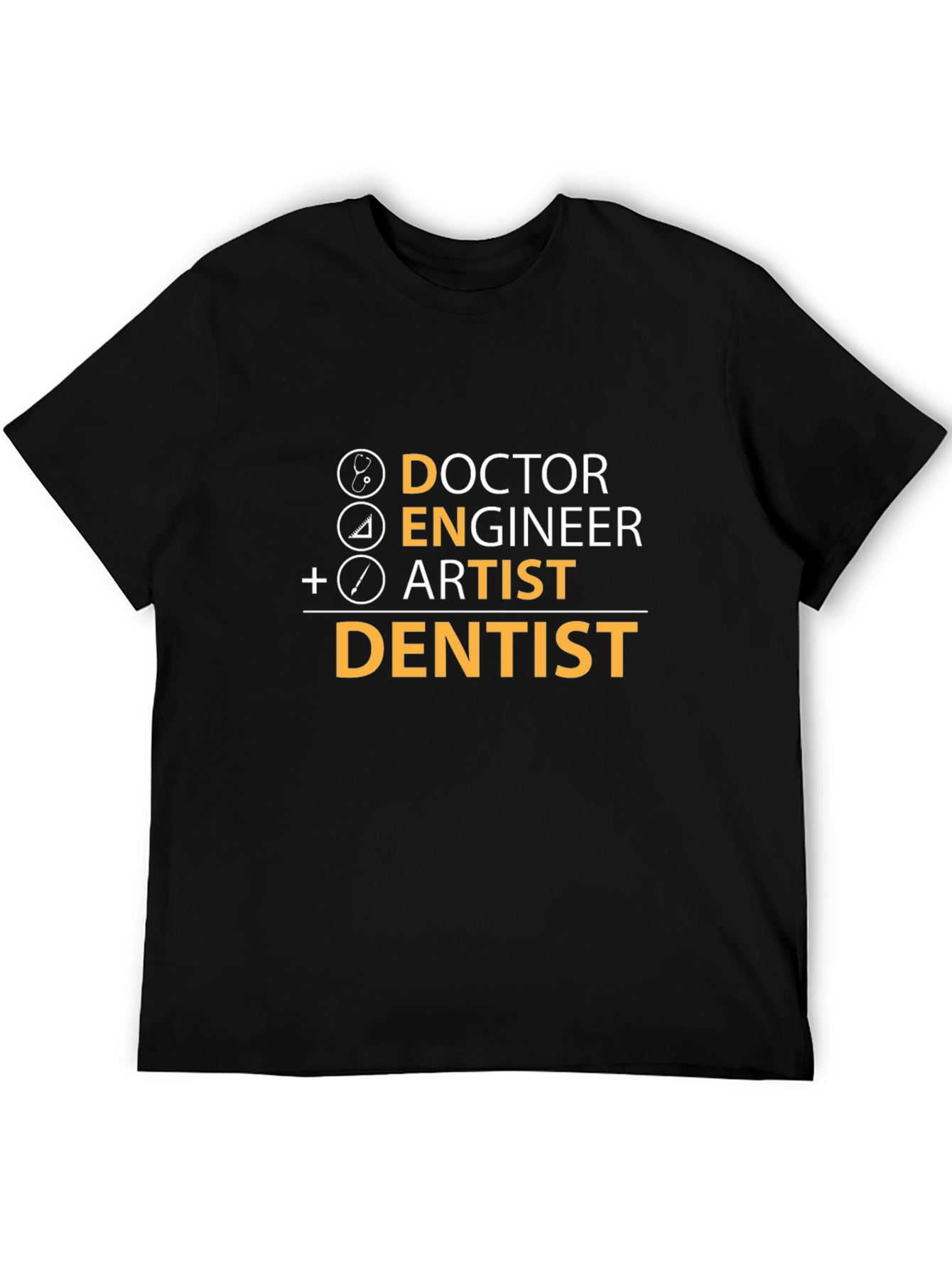 Doctor Engineer Artist Dentist T-Shirt
