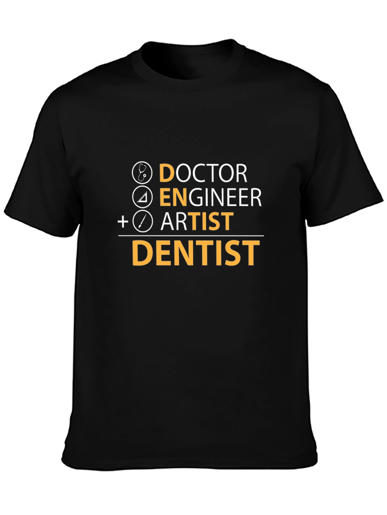 Doctor Engineer Artist Dentist T-Shirt