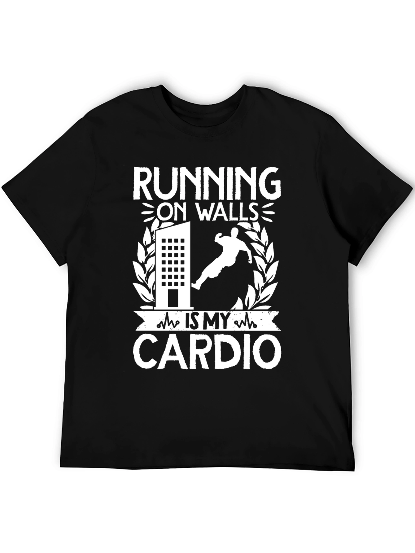 Running On Walls Is My Cardio T-Shirt